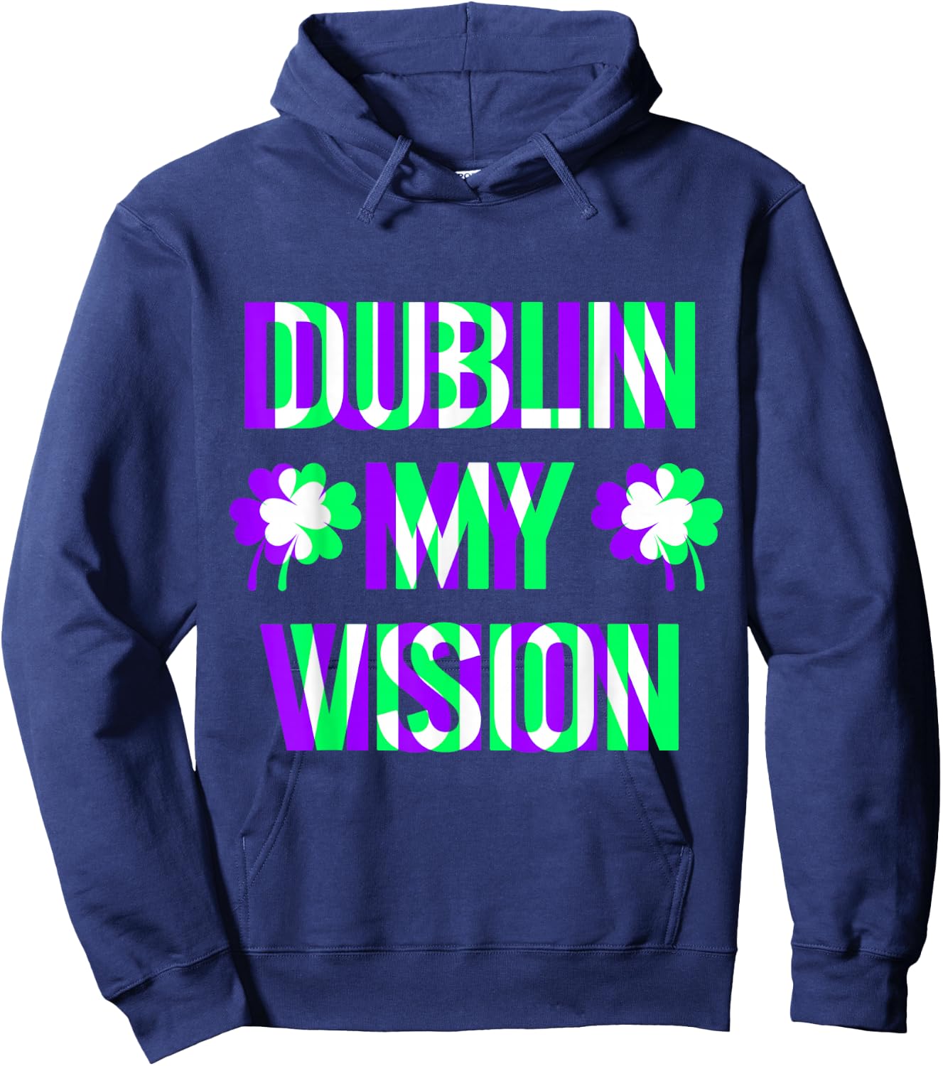 St Patricks Day Dublin My Vision Rave Irish Shamrock Gift Hoodie - Hoodie | Navy