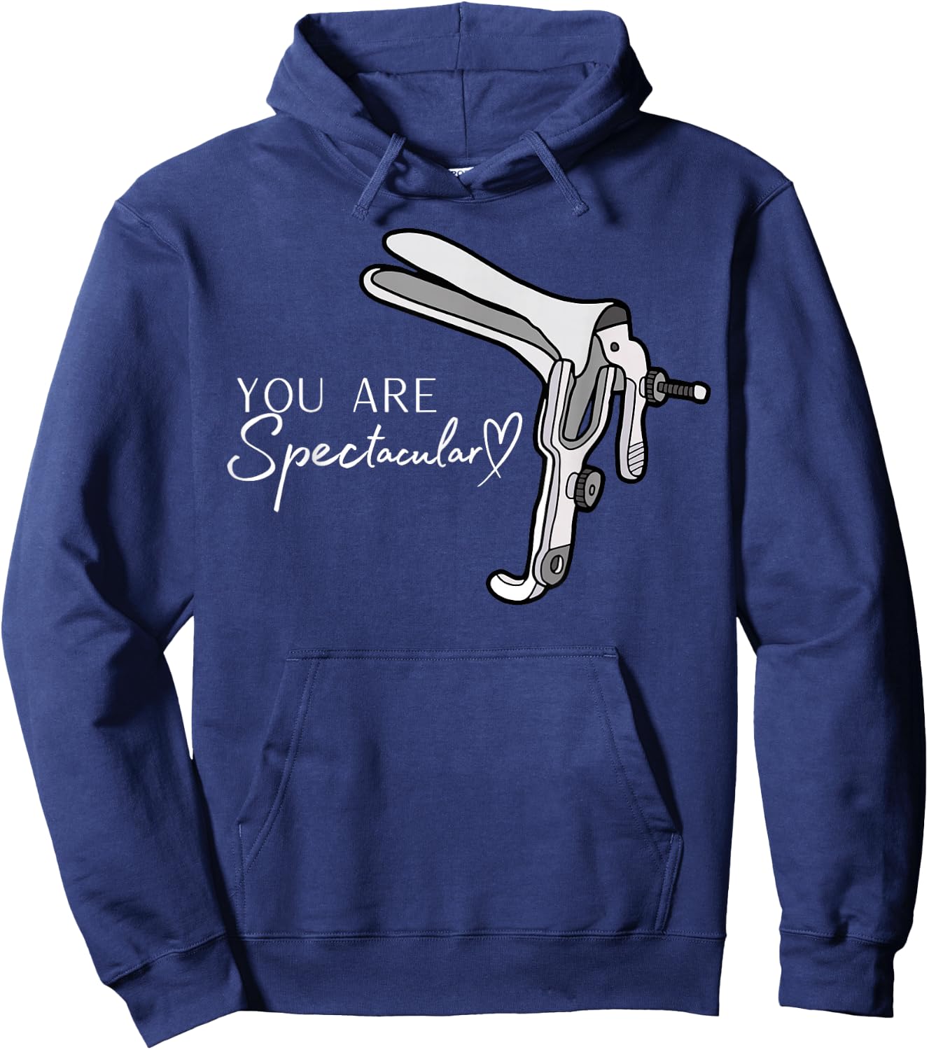 You Are Spectacular Nurse Speculum Funny OBGYN Obstetrician Hoodie - Hoodie | Navy
