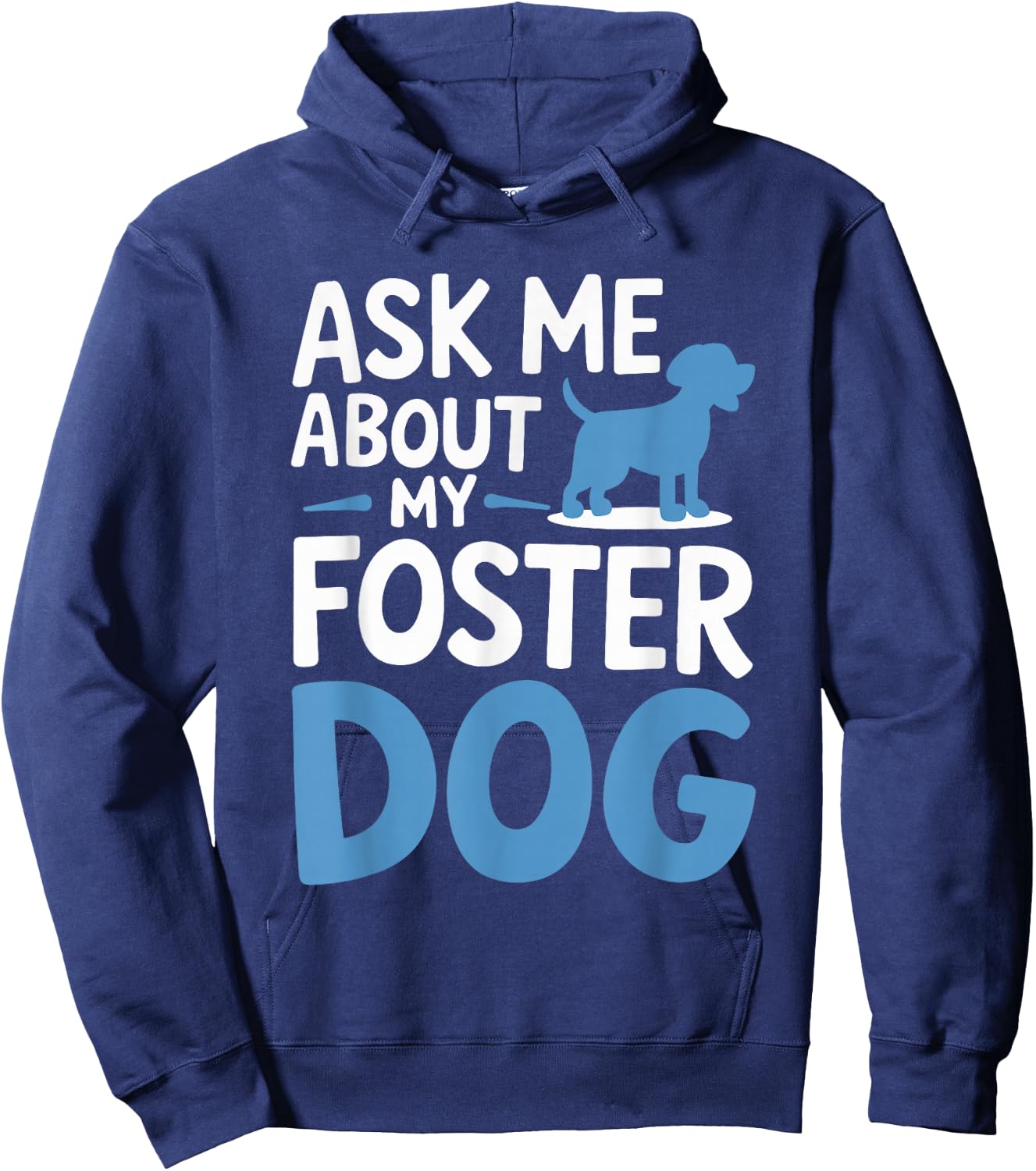 Ask Me About My Foster Dog Hoodie - Hoodie | Navy