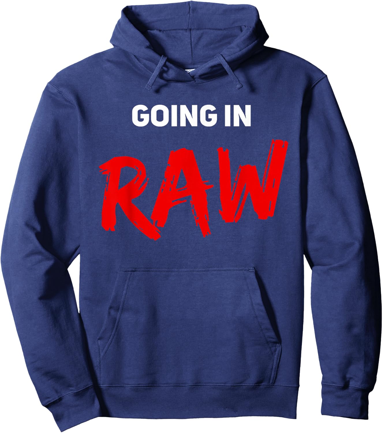 Pro Wrestling Fan Funny Vintage Wrestling Quote Going In Raw Hoodie - Hoodie | Navy