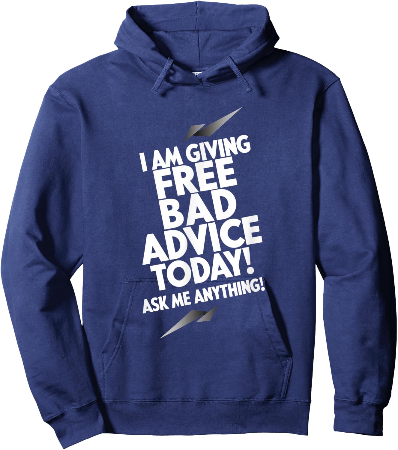 I Am Giving Free Bad Advice Today! Ask Me Anything! Hoodie - Hoodie | Navy