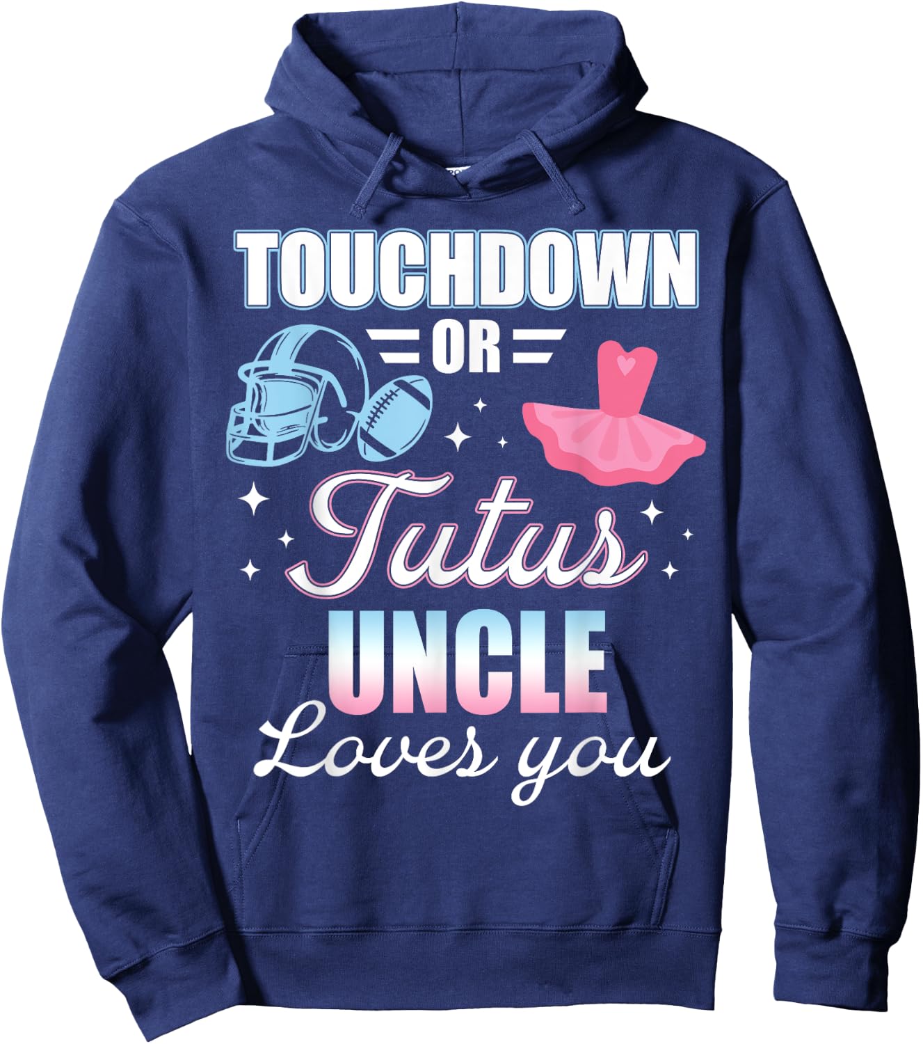 Gender Reveal UNCLE Lover You Touchdowns Or Tutus Hoodie - Hoodie | Navy