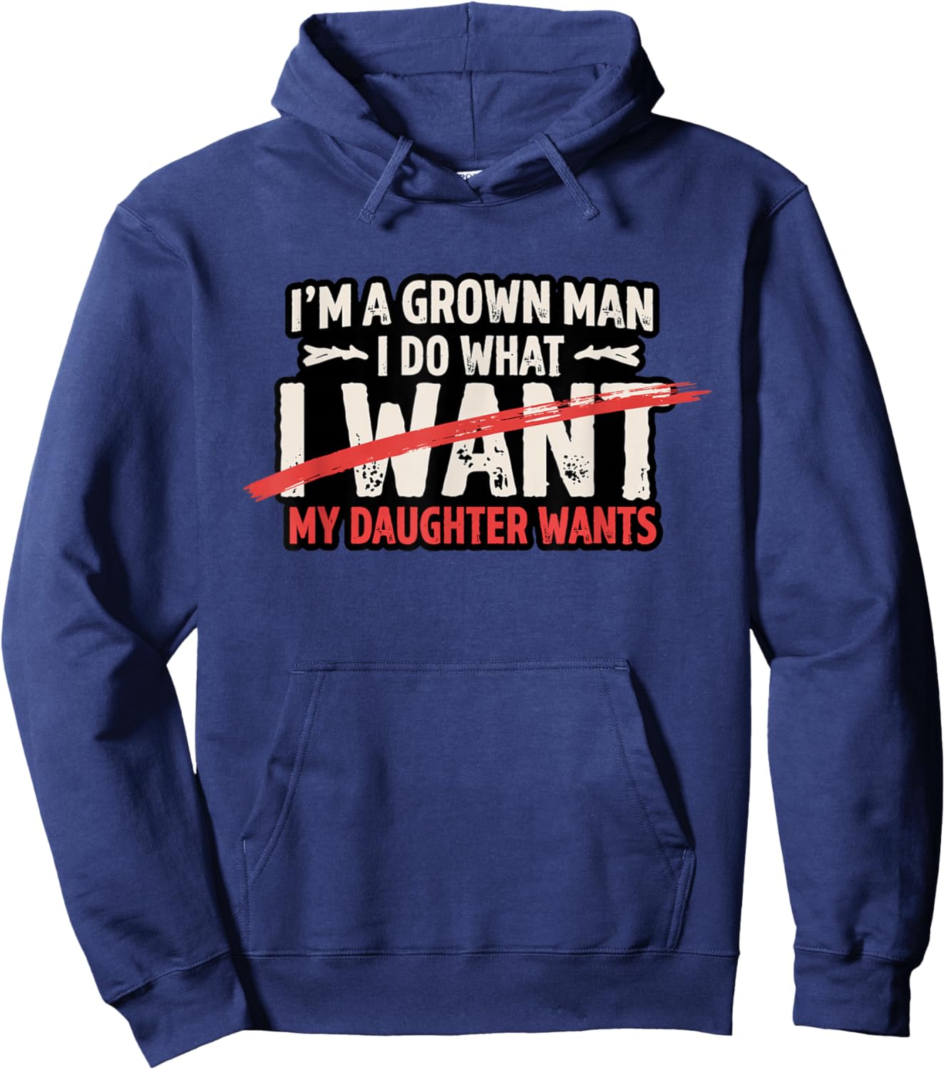 Funny Dad Father I'm A Grown Man I Do What My Daughter Wants Hoodie - Hoodie | Navy