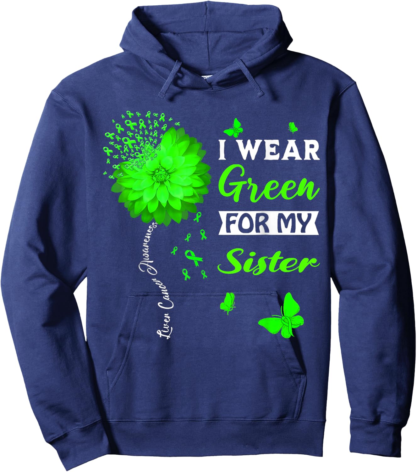 I Wear Green For My Sister Liver Cancer Awareness Hoodie - Hoodie | Navy