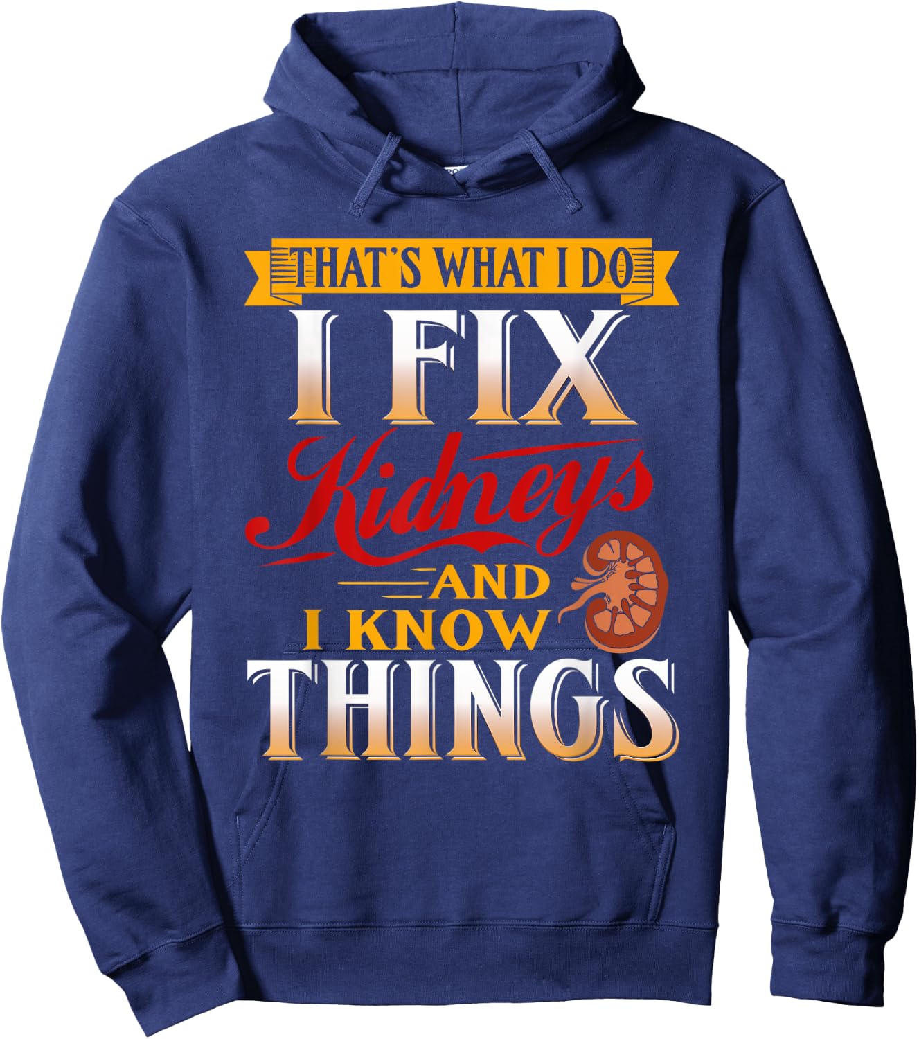 Nephrologist Gifts I Fix Kidneys Funny Nephrology Urology Hoodie - Hoodie | Navy