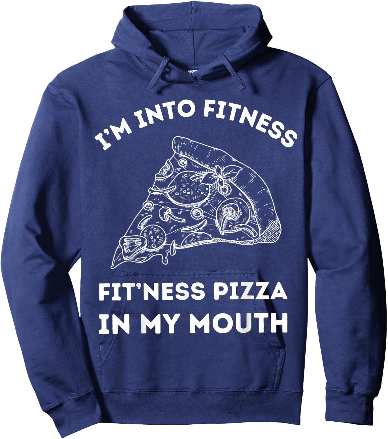 I'm Into Fitness Fit 'ness Pizza In My Mouth Hoodie - Hoodie | Navy