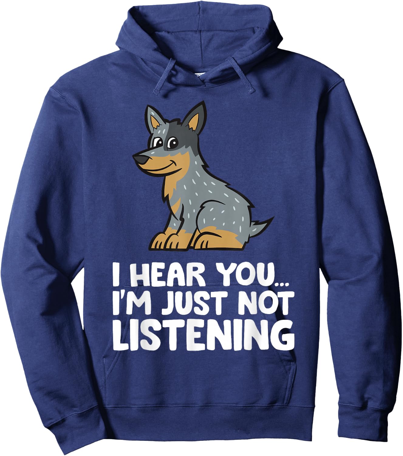 I Hear You I'm Just Not Listening Funny Blue Heeler Hoodie - Hoodie | Navy
