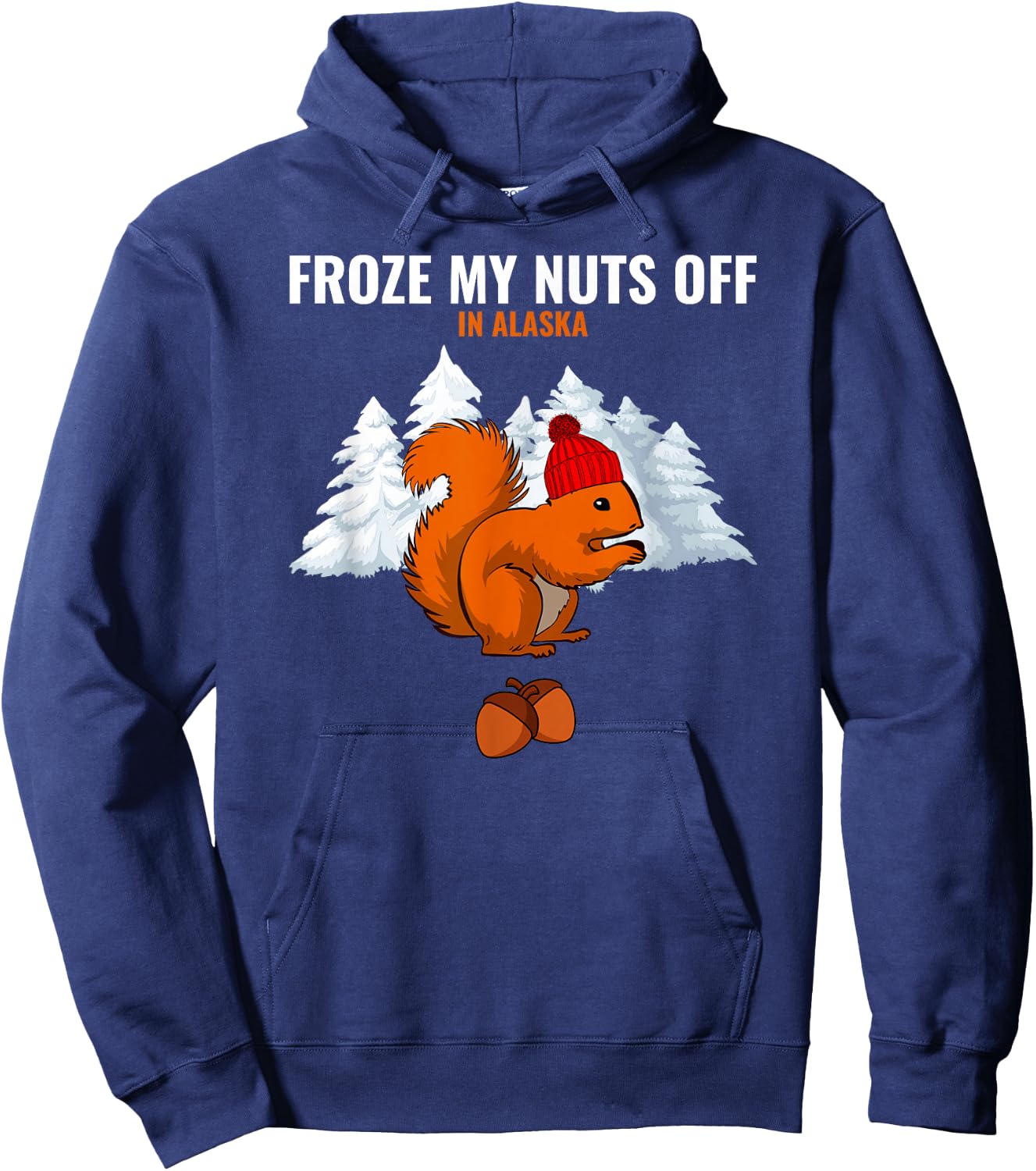 Froze My Nuts Off In Alaska Funny Squirrel Alaskan Tourist Hoodie - Hoodie | Navy