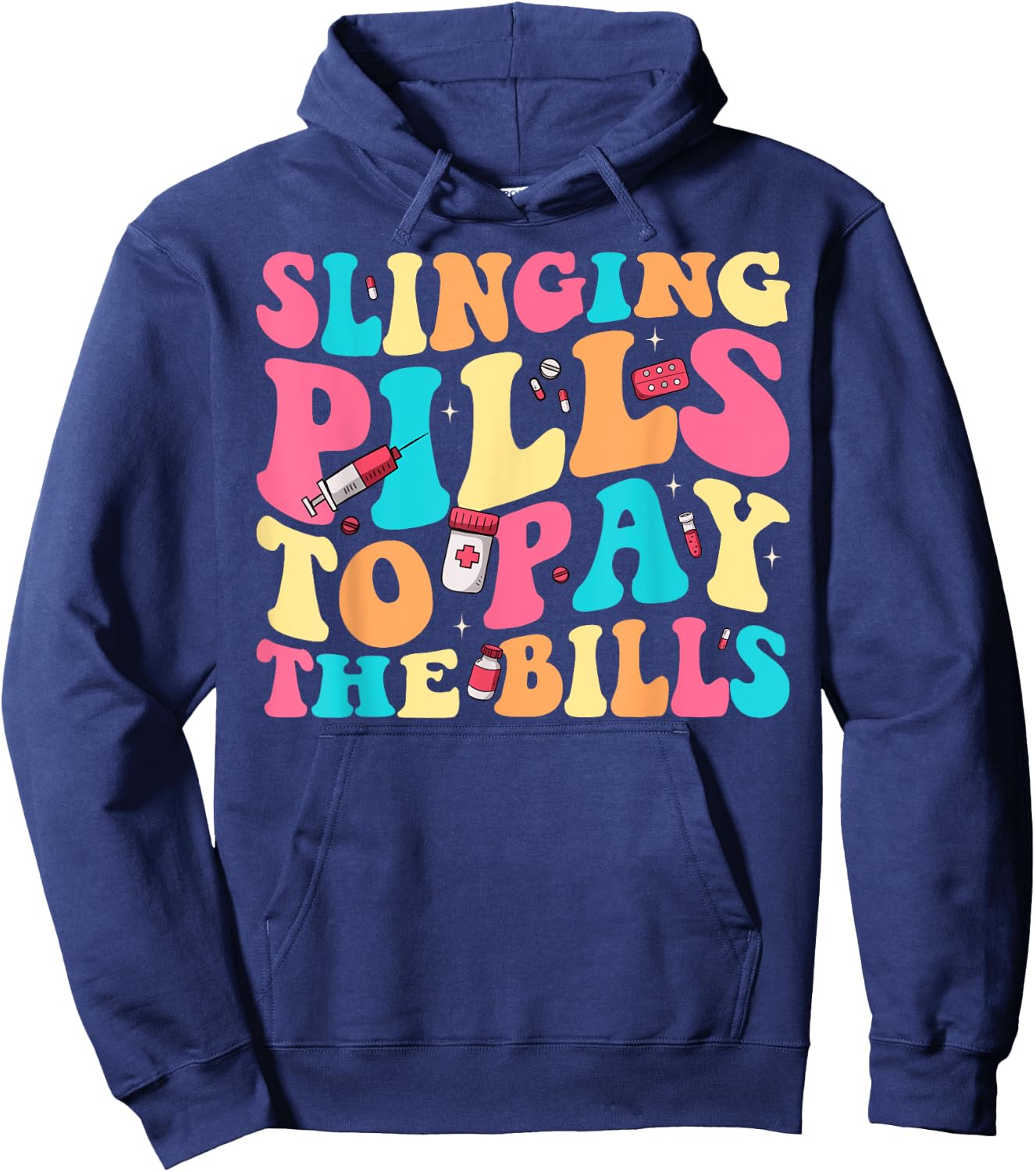 Slinging Pills To Pay The Bills Funny Pharmacist Pharmacy Hoodie - Hoodie | Navy