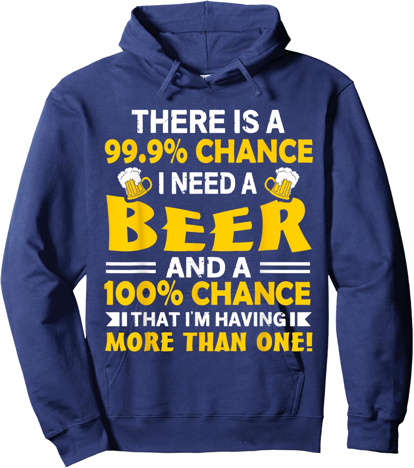 There's A 99.9 Percent Chance I Need A Beer - Funny Drinking Hoodie - Hoodie | Navy