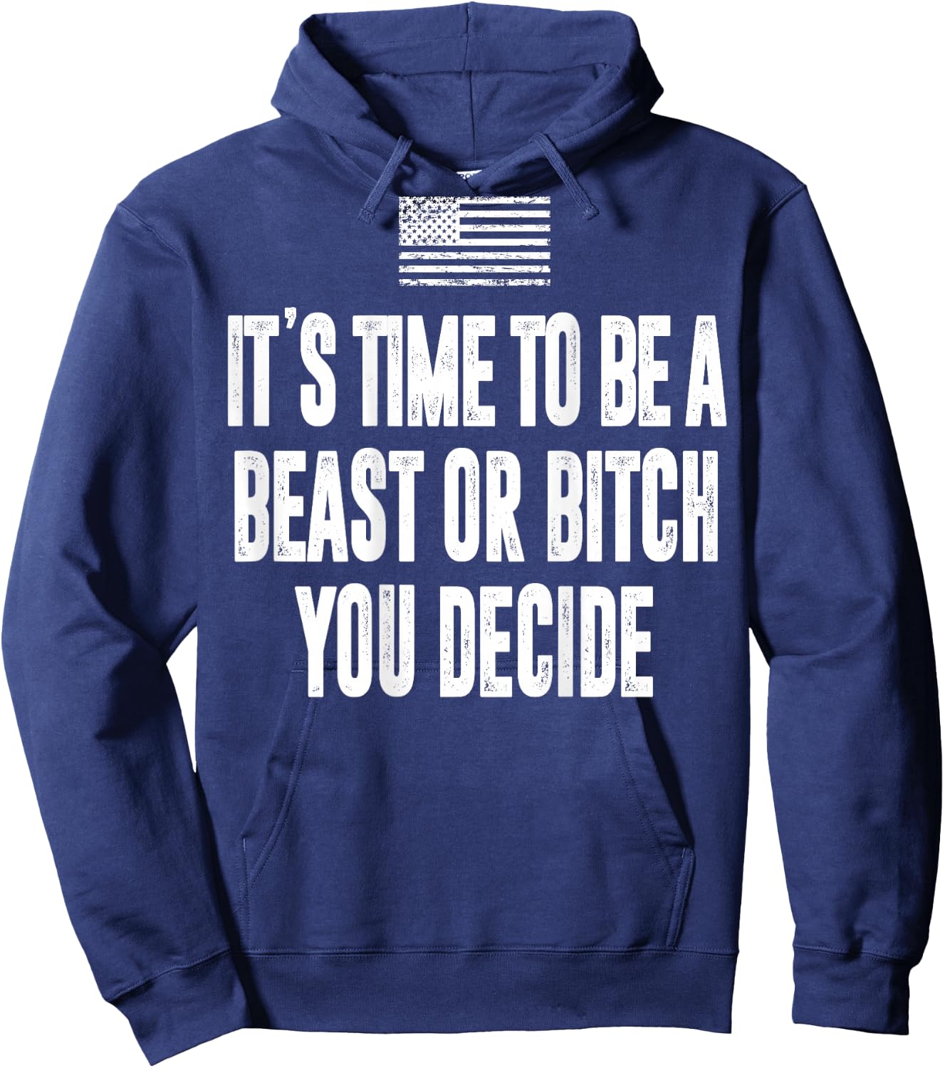 It's Time To Be A Beast Or Bitch You Decide Hoodie - Hoodie | Navy
