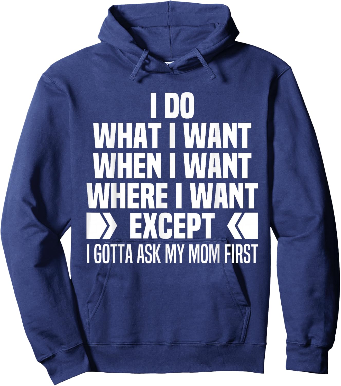 I Do What When Where I Want Except I Gotta Ask My Mom First Hoodie - Hoodie | Navy
