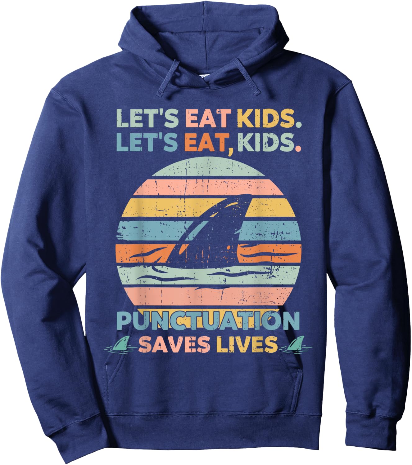 Let's Eat Kids Punctuation Saves Lives Funny Grammar Shark Hoodie - Hoodie | Navy