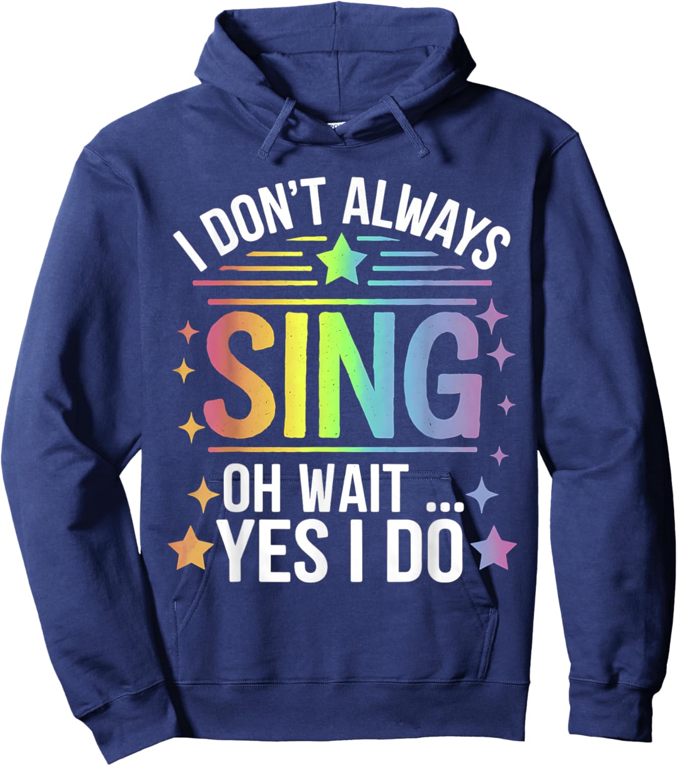 I Don't Always Sing Oh Wait Yes Funny Musical Theater Hoodie - Hoodie | Navy
