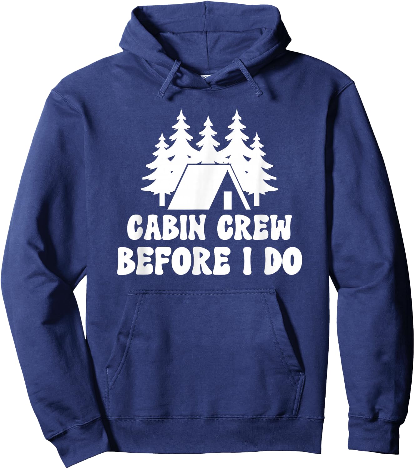 Cabin Crew Before I Do - Bride Bachelorette Camping Hiking Hoodie - Hoodie | Navy