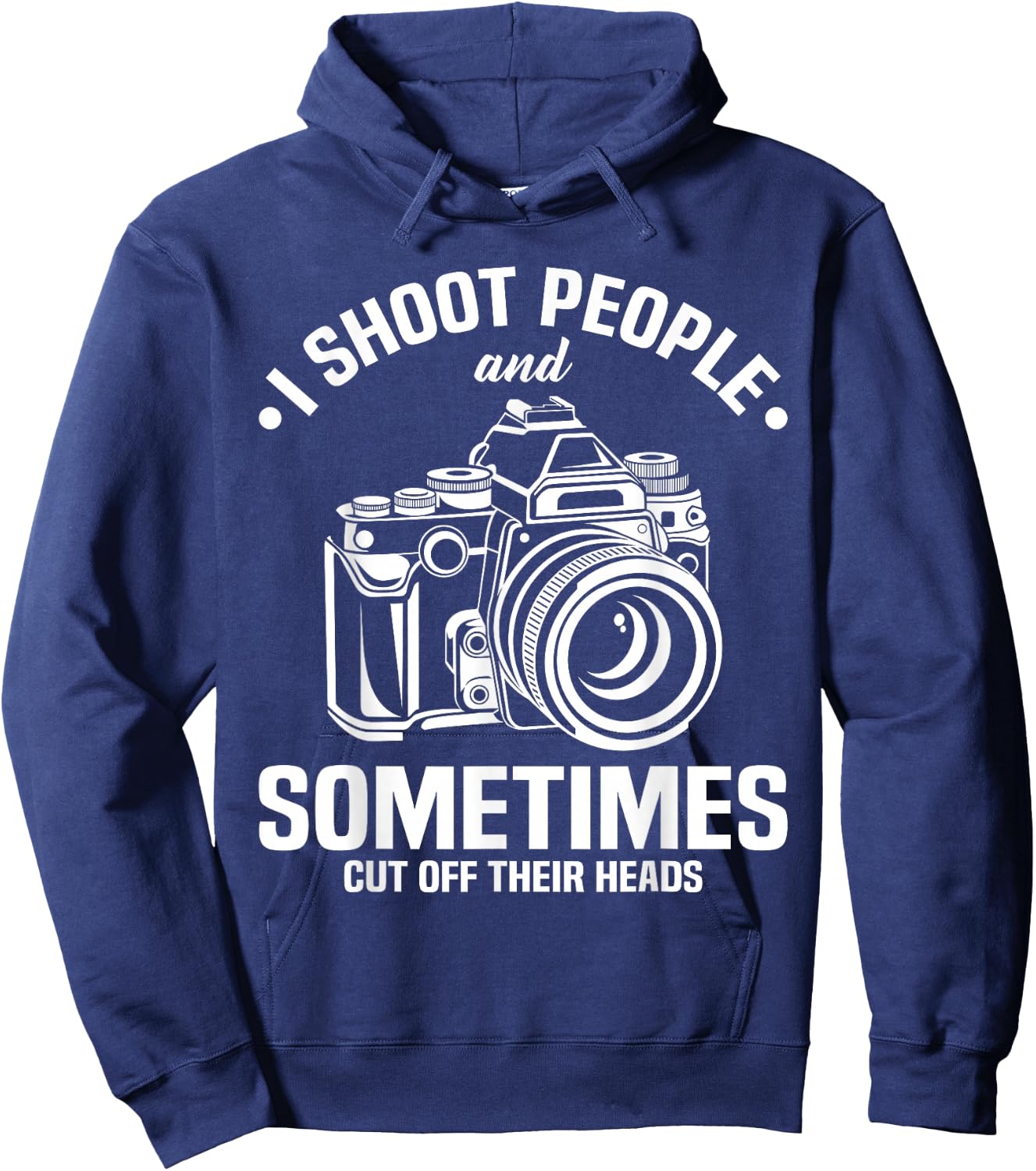 I Shoot People And Sometimes Cut Off Their Heads funny Hoodie - Hoodie | Navy