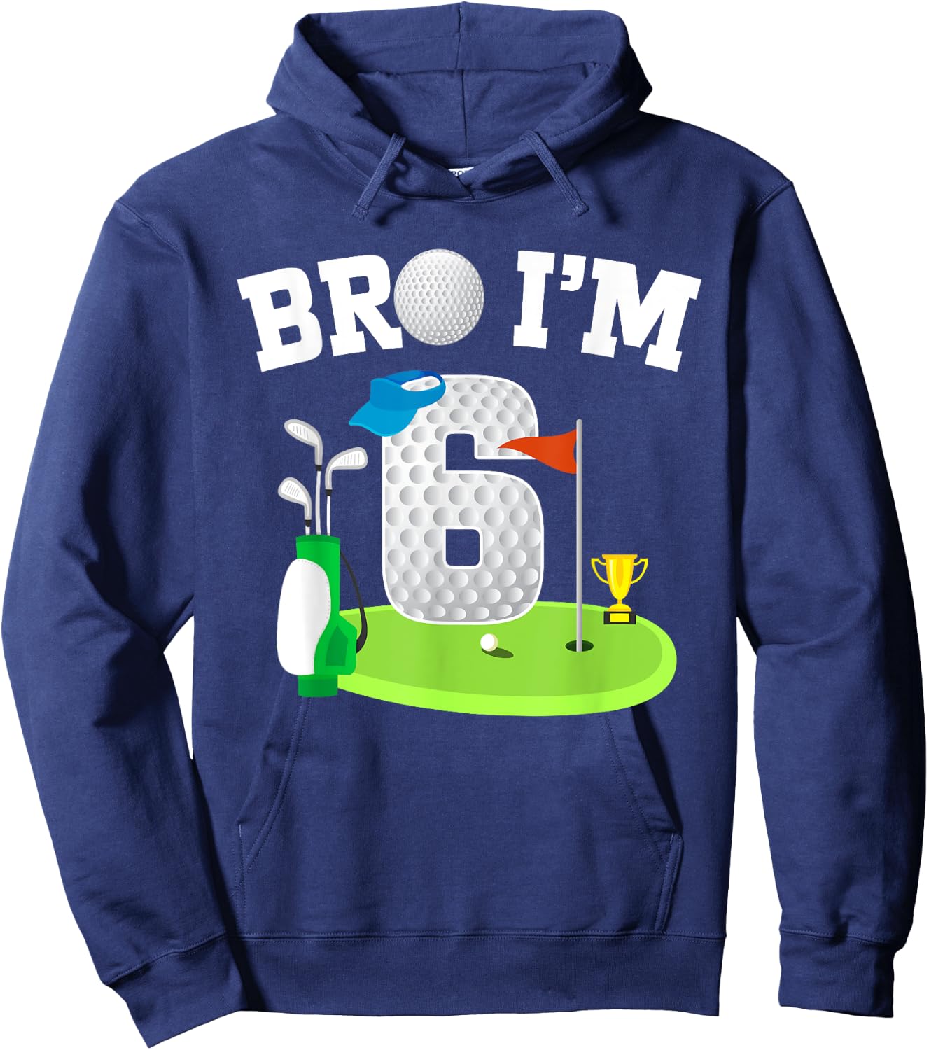 Bro I'm 6 Year Old Golf Theme 6th Birthday Golf Golfer Hoodie - Hoodie | Navy