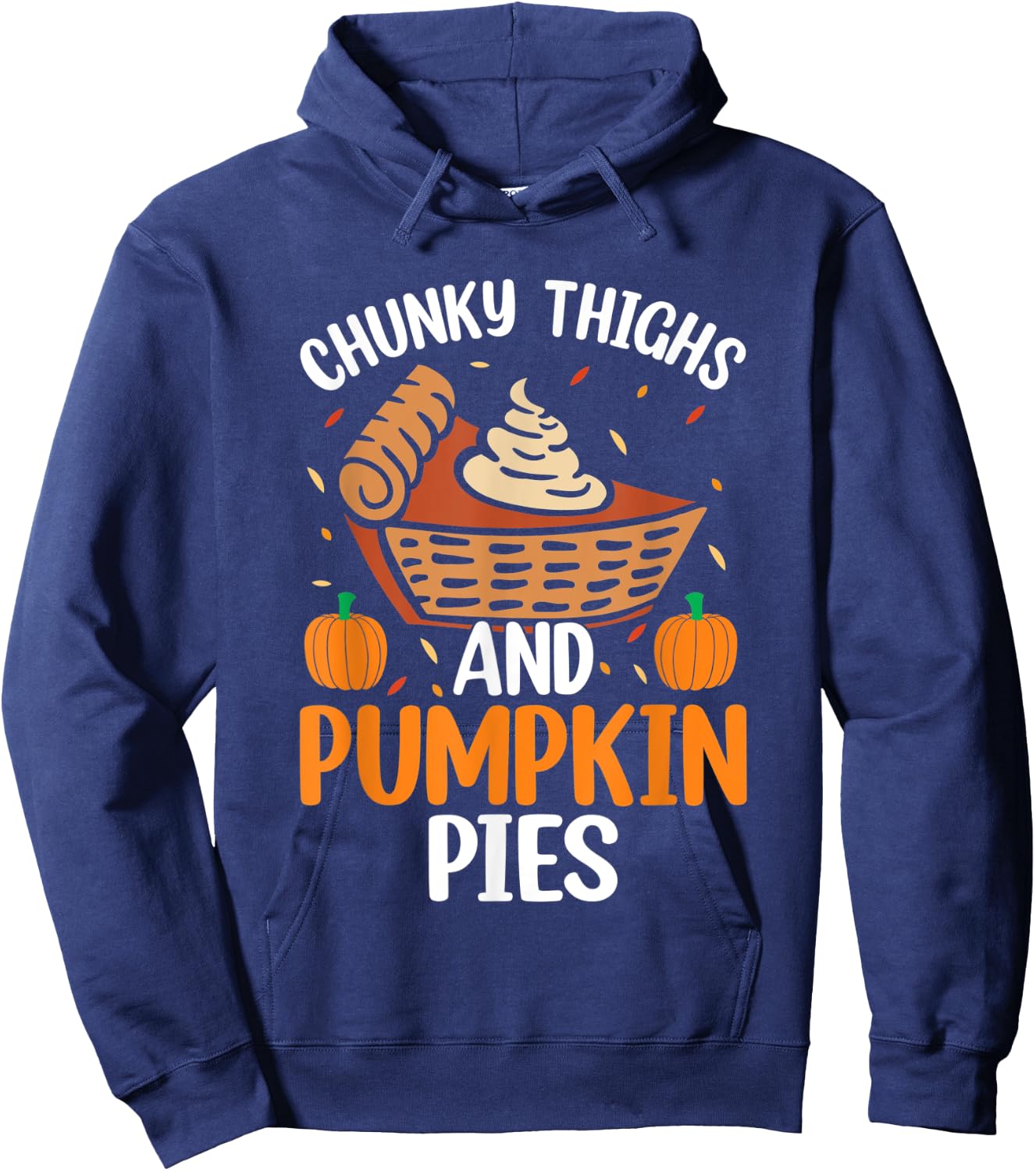 Chunky Thighs And Pumpkin Pies Funny Thanksgiving Food Hoodie - Hoodie | Navy