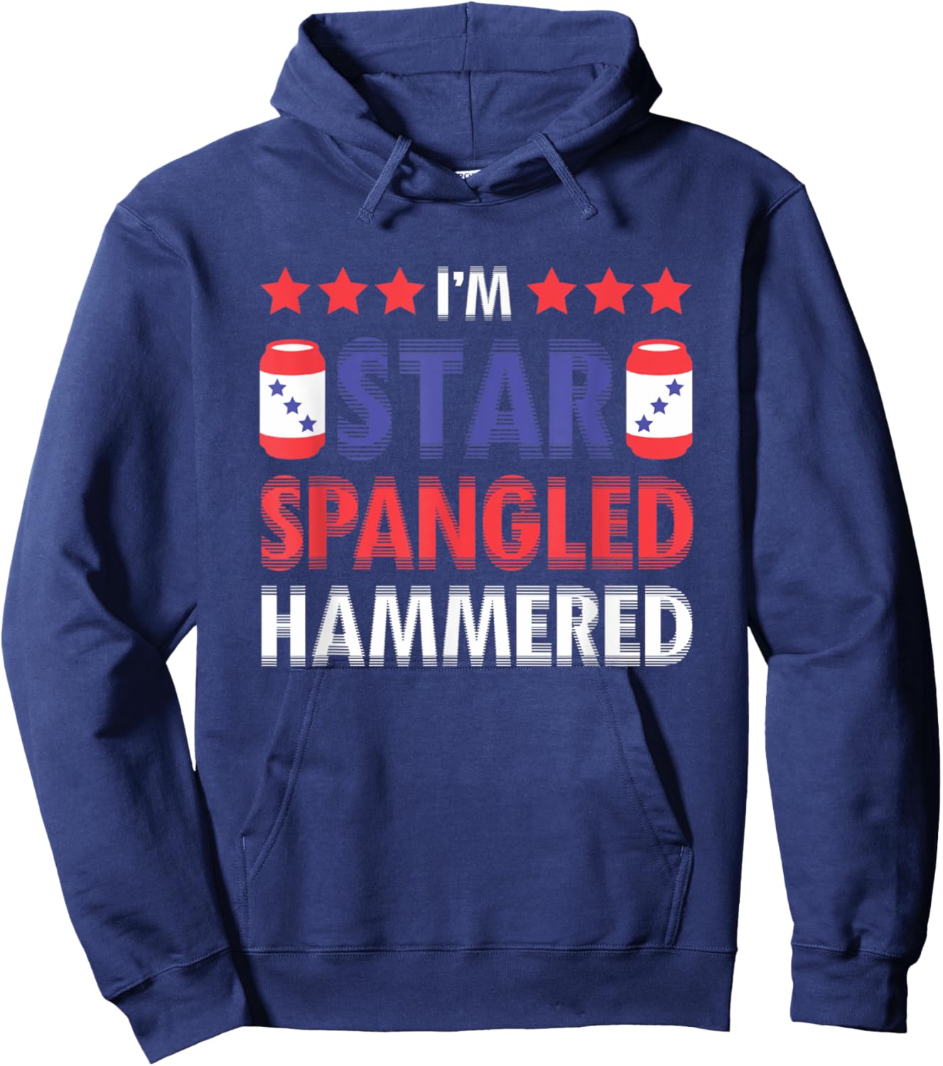 I'm Star Spangled Hammered Funny 4th of July Women Kids Men Hoodie - Hoodie | Navy