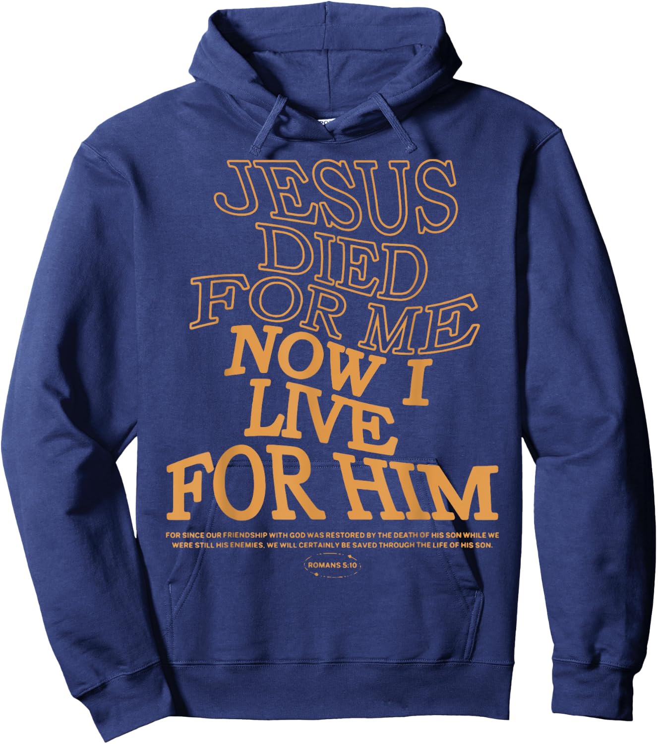 Jesus Died For Me I Now I Live ,Christian Romans 5:10 Hoodie - Hoodie | Navy