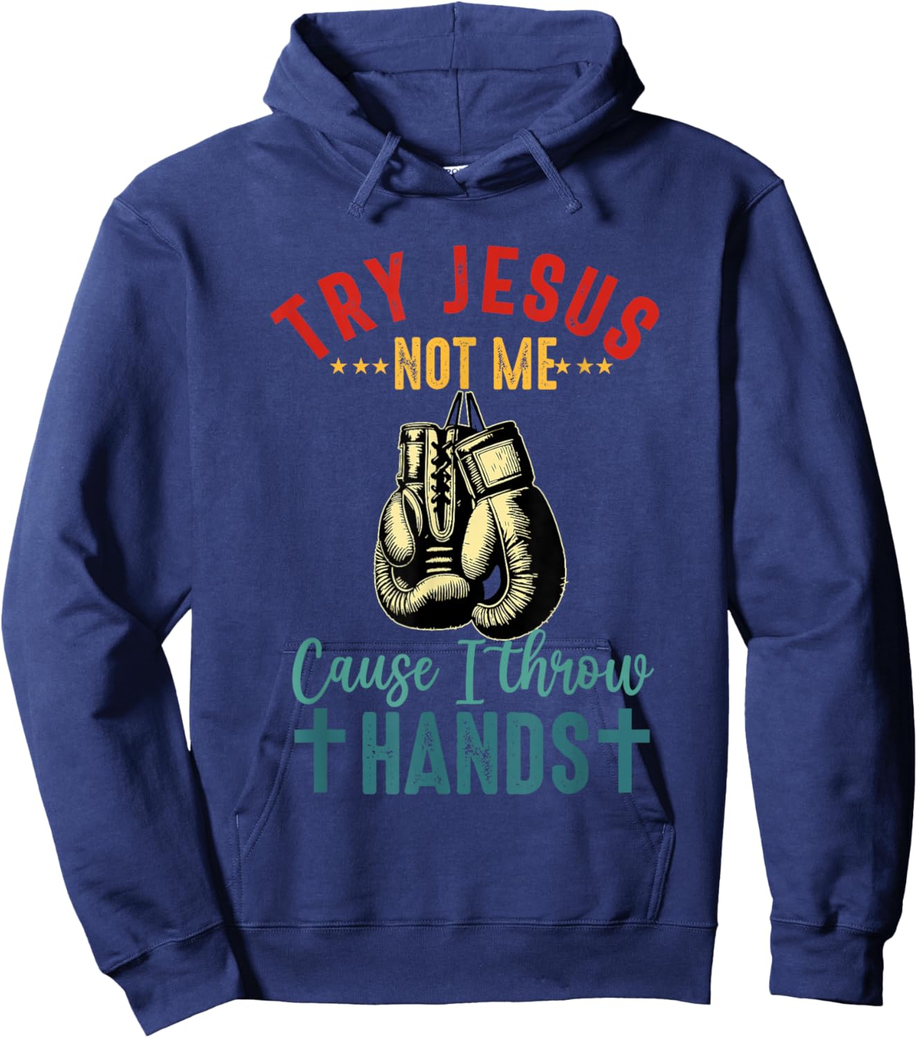 Try Jesus Not Me Cause I Throw Hands Christian Boxer Boxing Hoodie - Hoodie | Navy