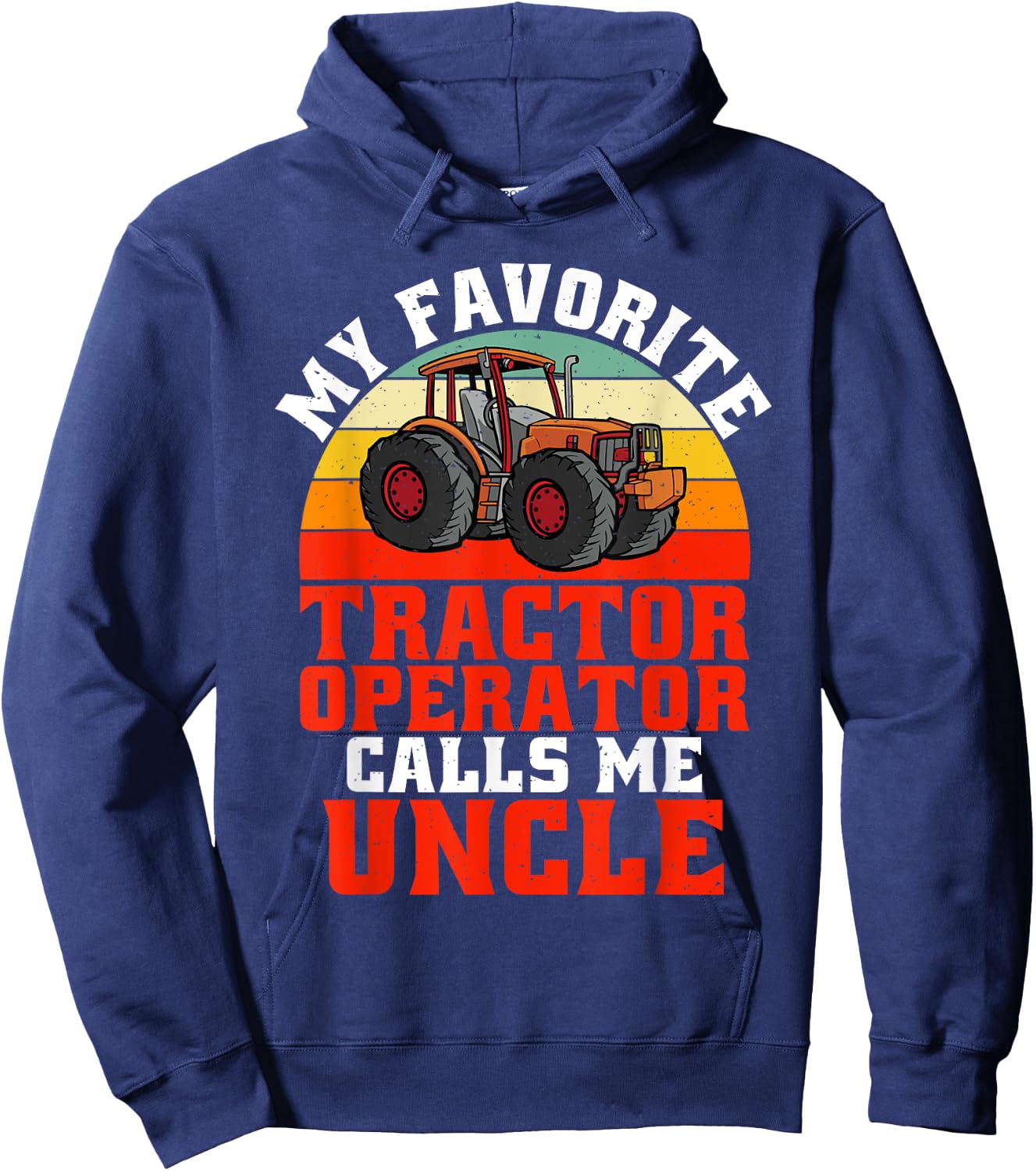My favorite Tractor Operator calls me Uncle Tractor Hoodie - Hoodie | Navy