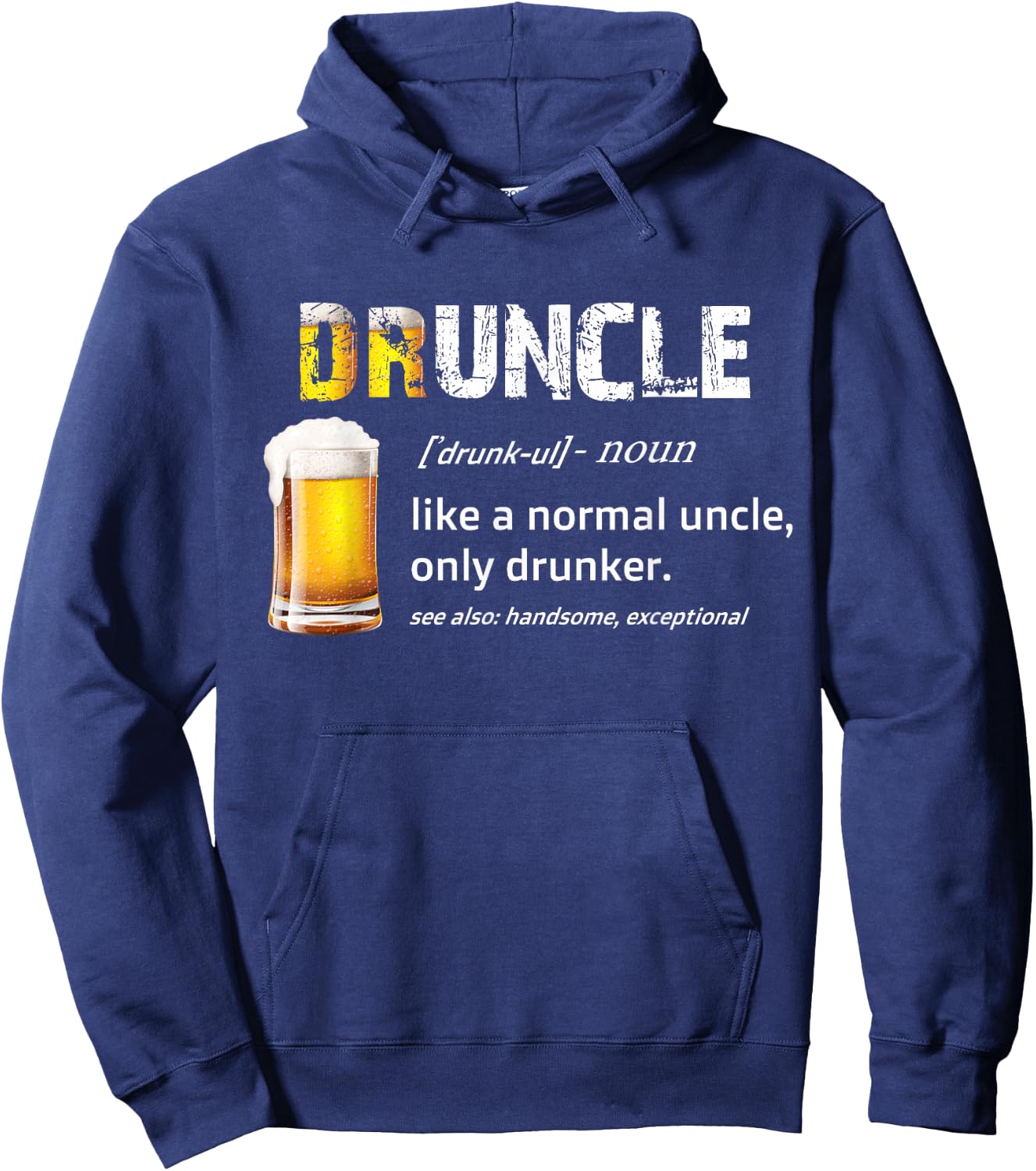 drunkle, like funcle, or uncle, just drunker Shirt Hoodie - Hoodie | Navy