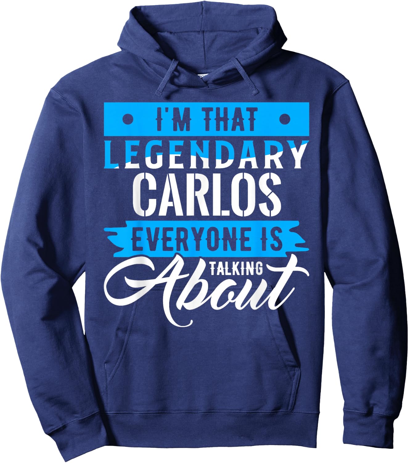 I'm That Legendary CARLOS Everyone is Talking About CARLOS Hoodie - Hoodie | Navy