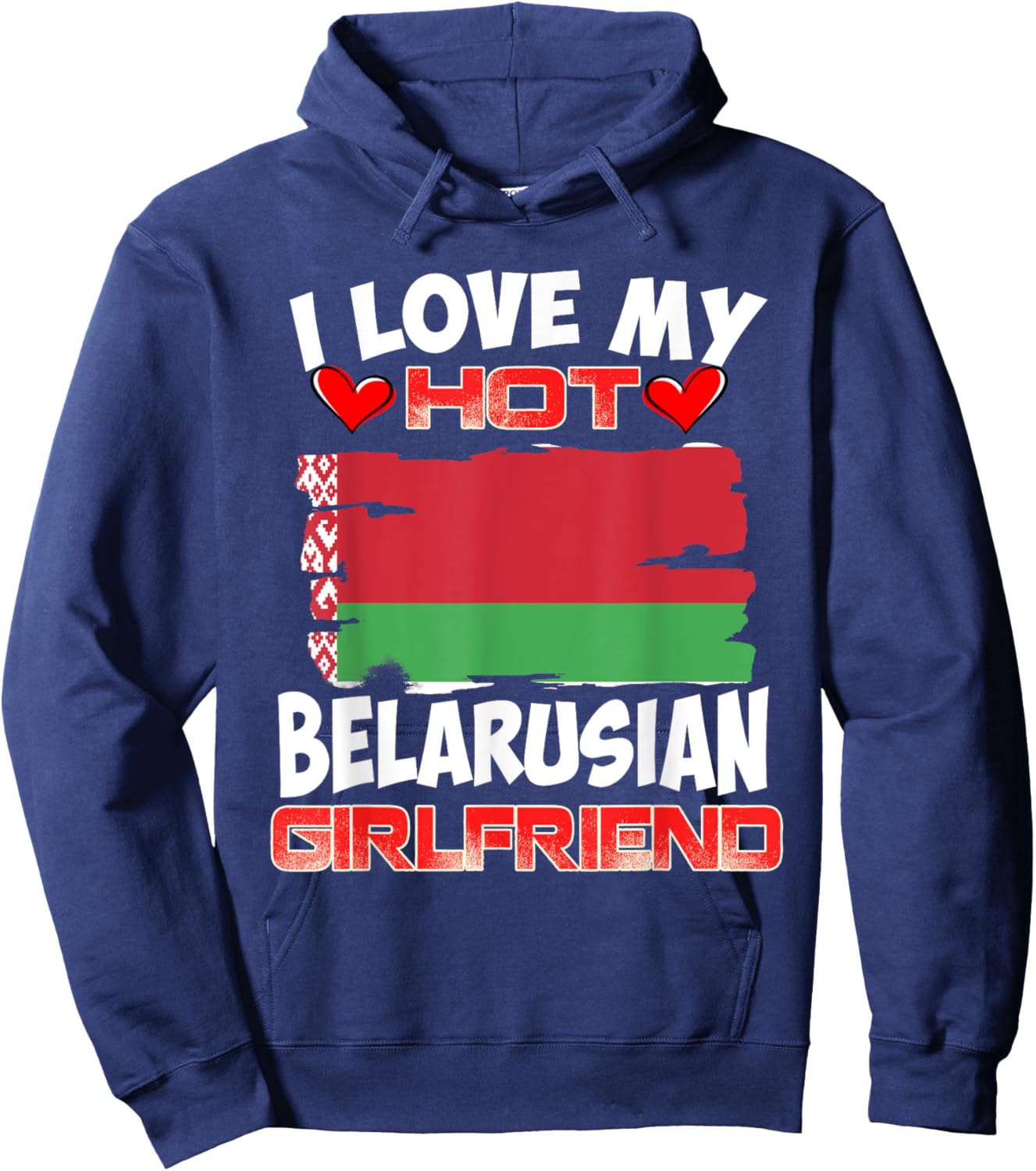 Belarus I Love My Hot Belarusian Girlfriend Hoodie - Hoodie | Navy