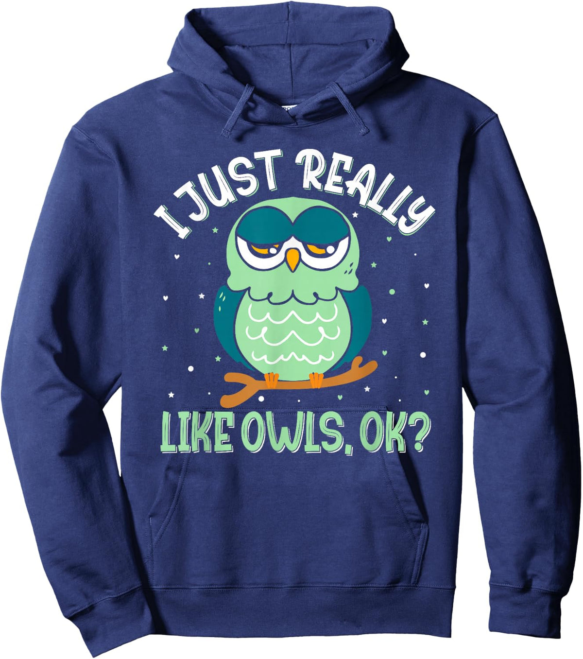 I Just Really Like Owls Ok - Funny Owl Lover Hoodie - Hoodie | Navy