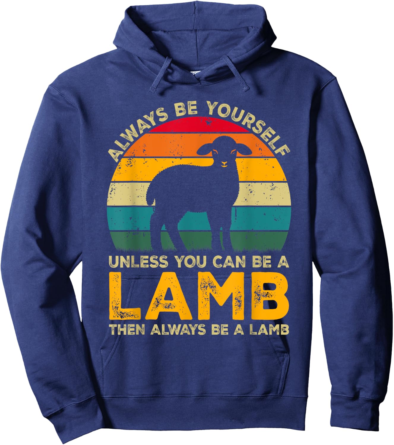 Always Be Yourself Unless You Can Be A Lamb, Funny Lamb Hoodie - Hoodie | Navy