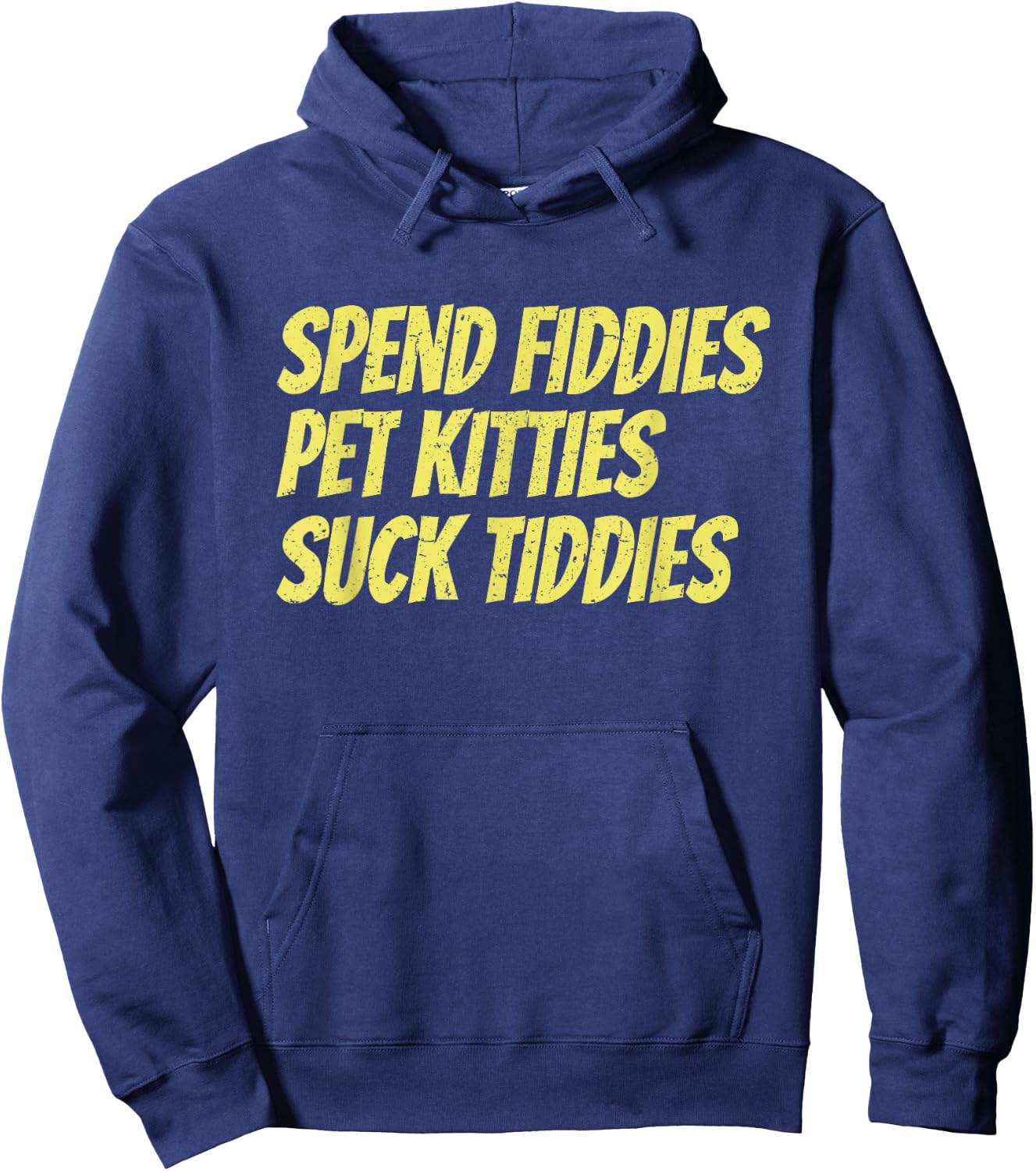 Spend Fiddies Pet Kitties Suck Tiddies Funny Hoodie - Hoodie | Navy