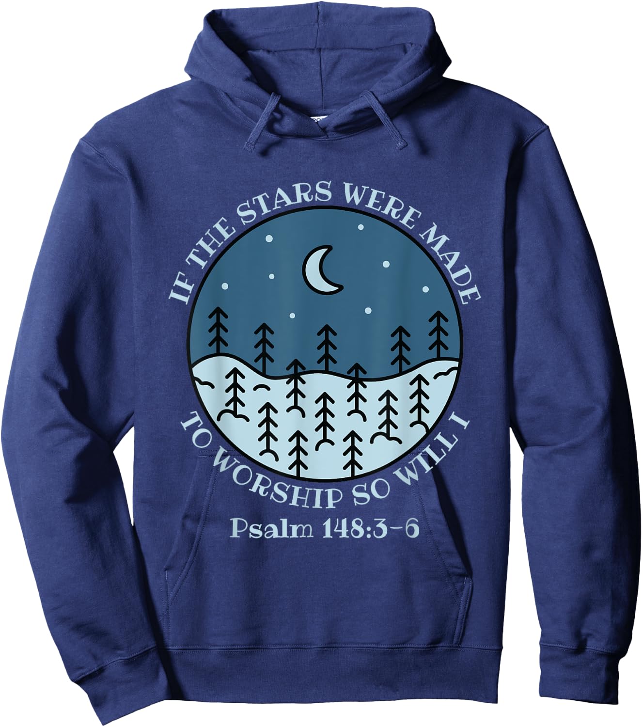 If The Stars Were Made To Worship So Will I Psalm 148:3-6 Hoodie - Hoodie | Navy