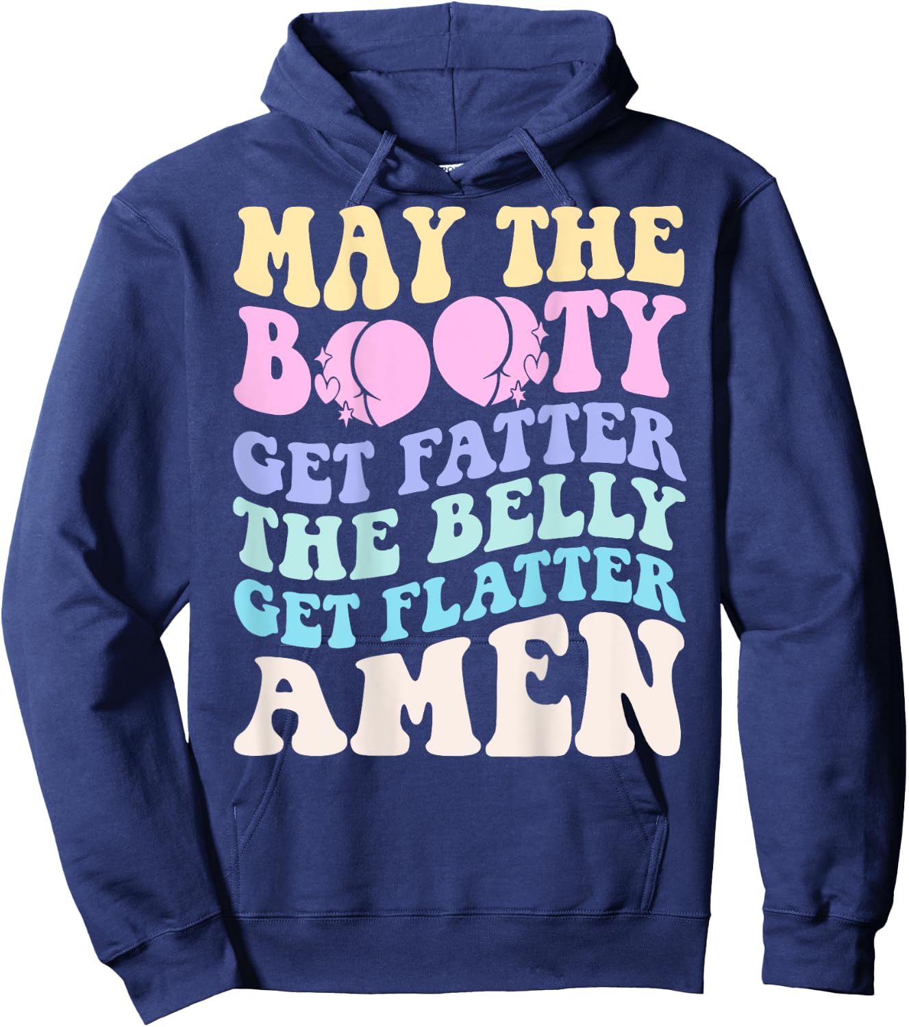 May The Booty Get Fatter The Belly Get Flatter Amen On Back Hoodie - Hoodie | Navy