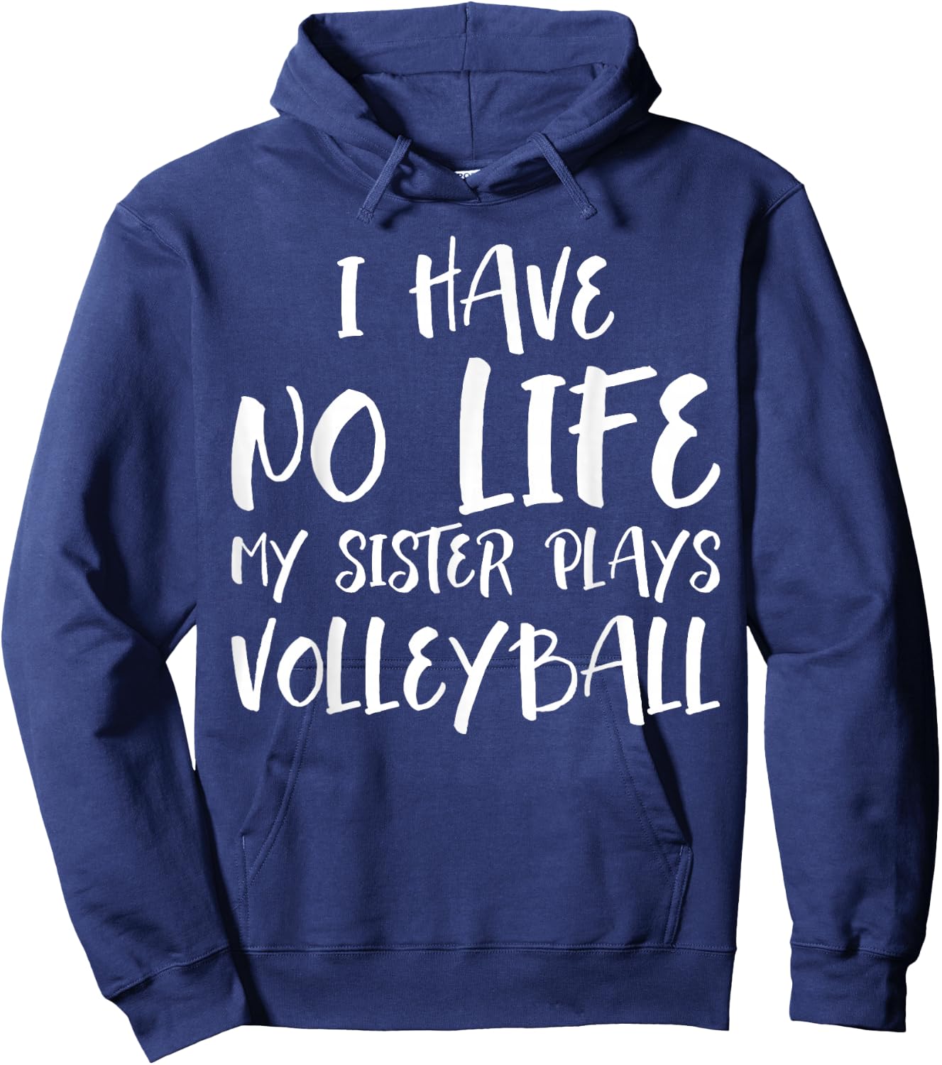 I have No Life My Sister Plays Volleyball Funny Hoodie - Hoodie | Navy
