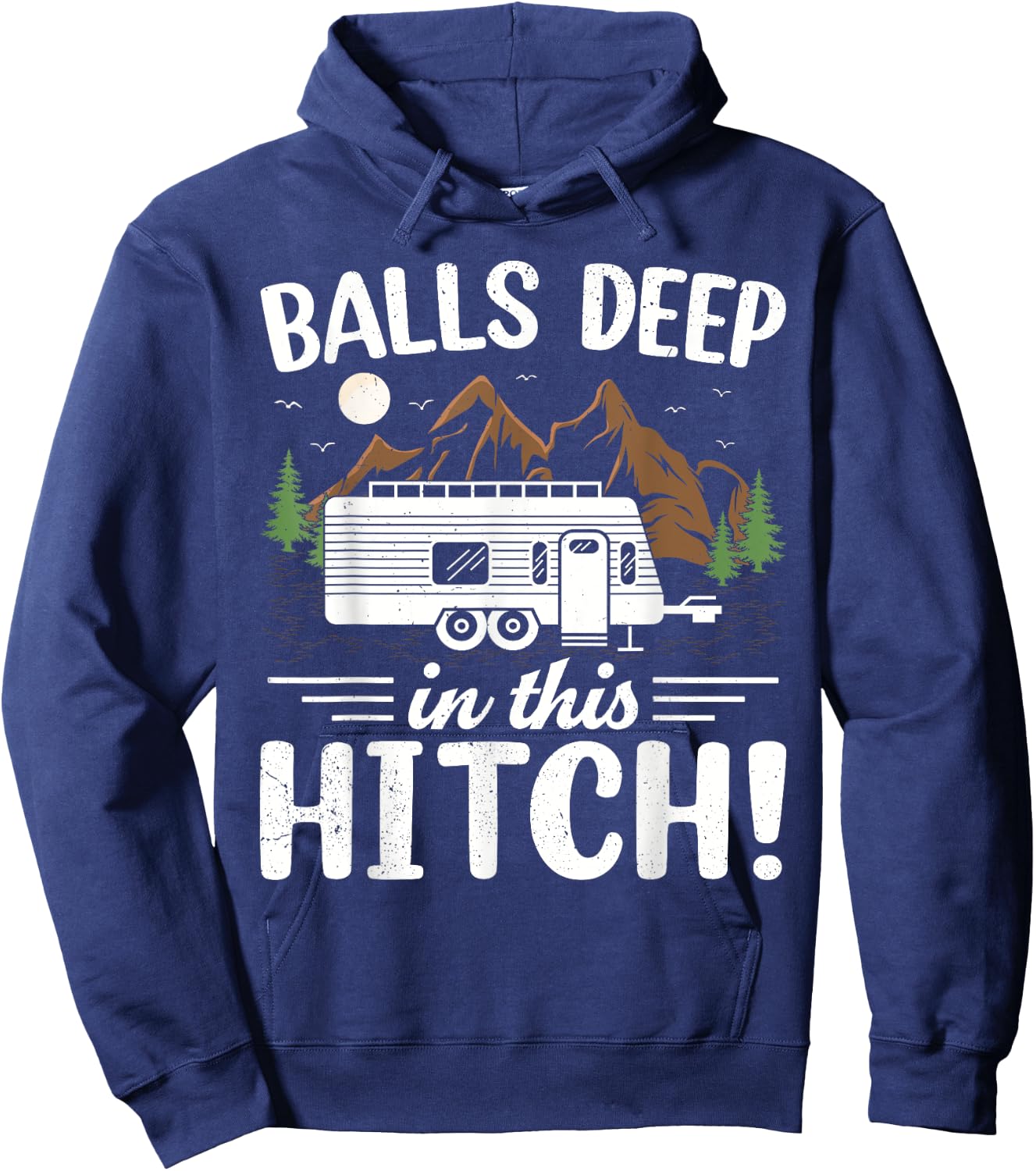 Balls Deep In This Hitch Mountain Outdoor Camping Hoodie - Hoodie | Navy