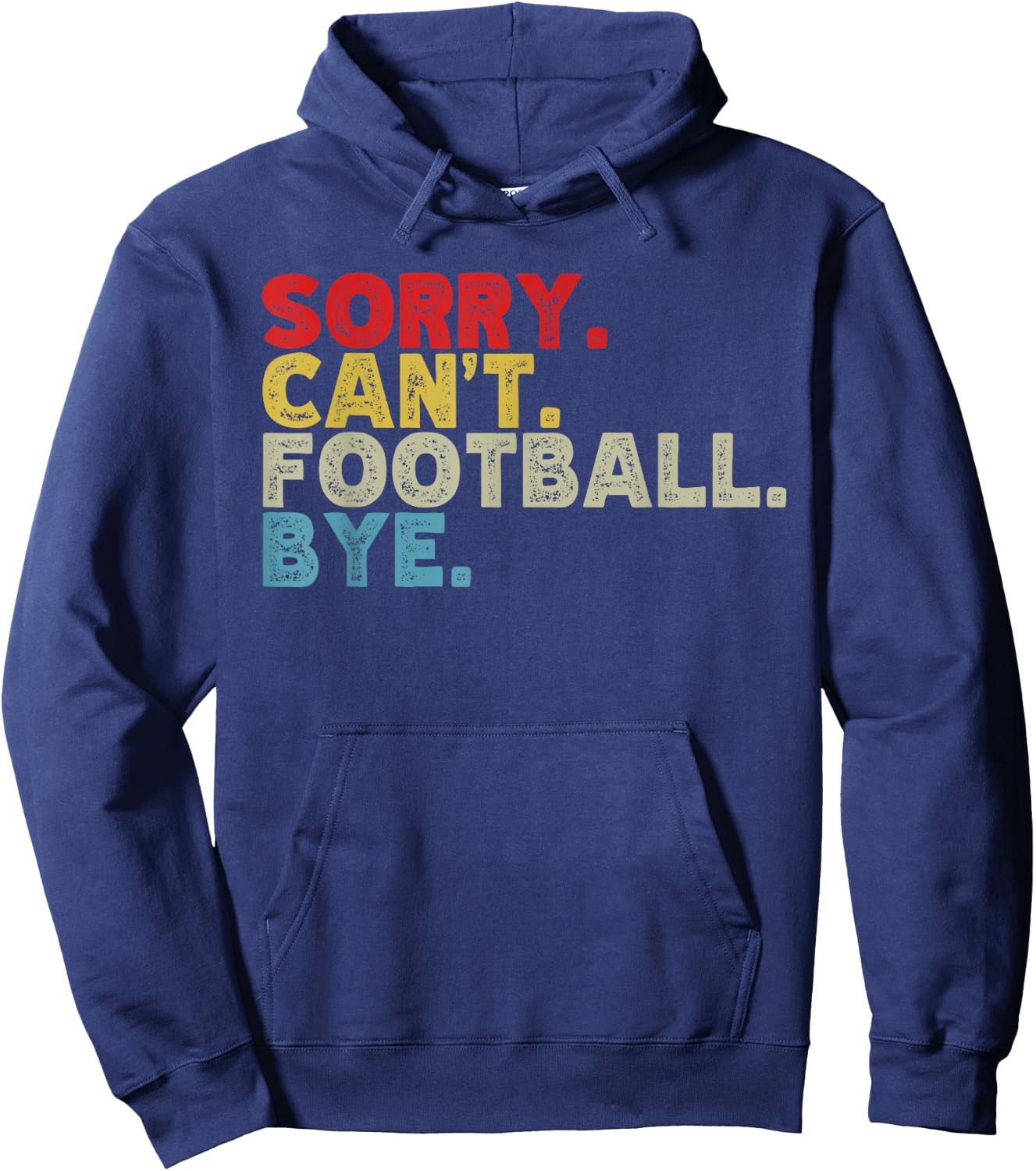 Funny Sorry Can't Football Bye, Sports Fanatic Lover Hoodie - Hoodie | Navy