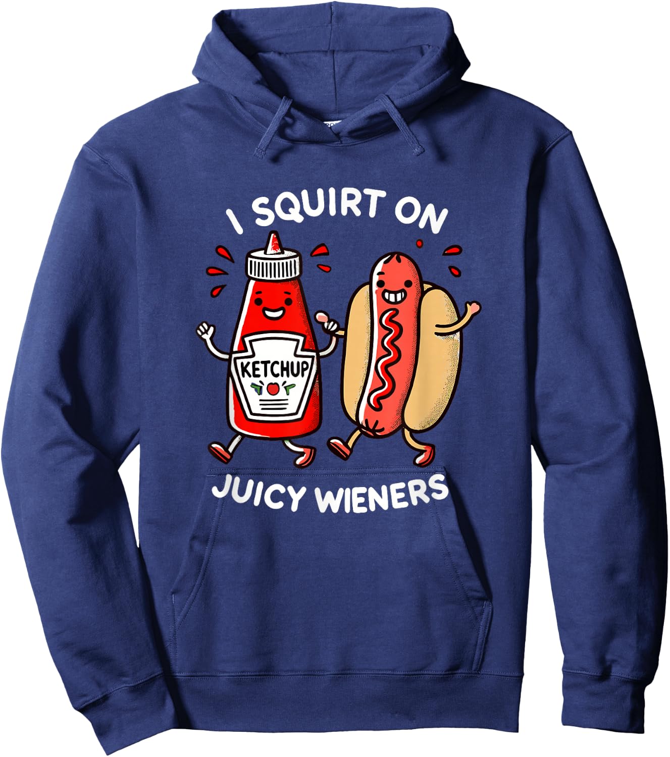 I Squirt On Juicy Wieners - Adult Humor Funny Hoodie - Hoodie | Navy