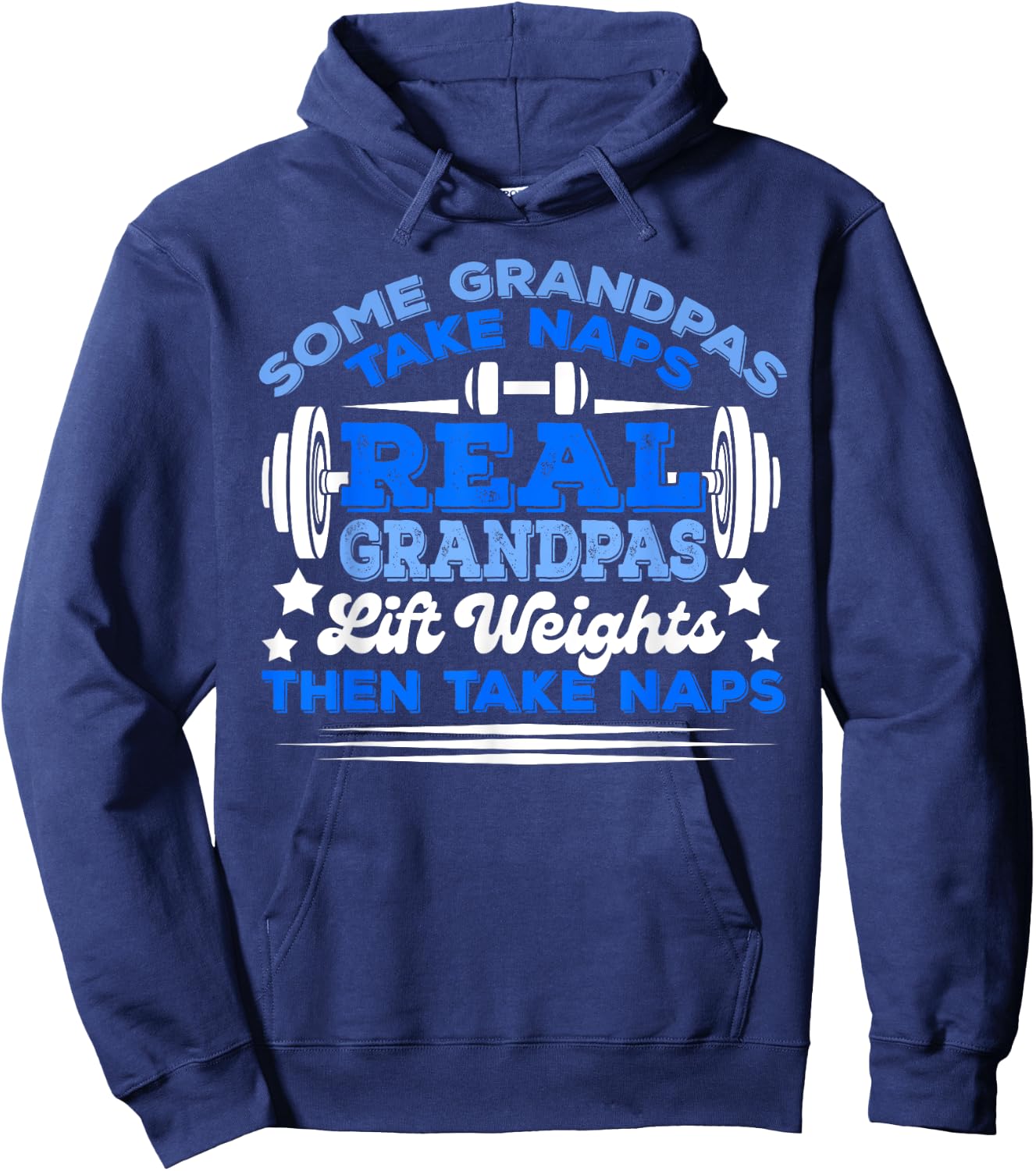 Some Grandpas Take Naps Real Grandpas Lift Weights Hoodie - Hoodie | Navy