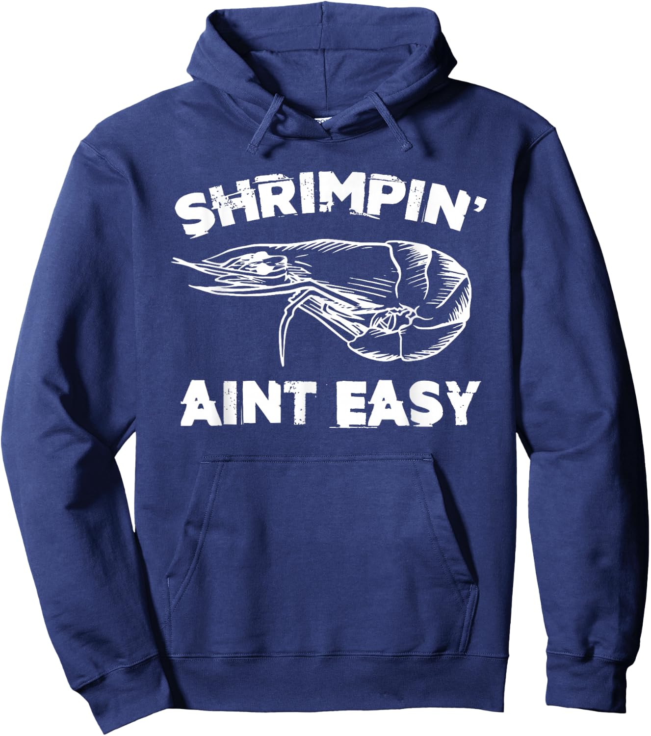 Shrimpin' Aint Easy Shrimp Food Fishing Shrimping Seafood Hoodie - Hoodie | Navy