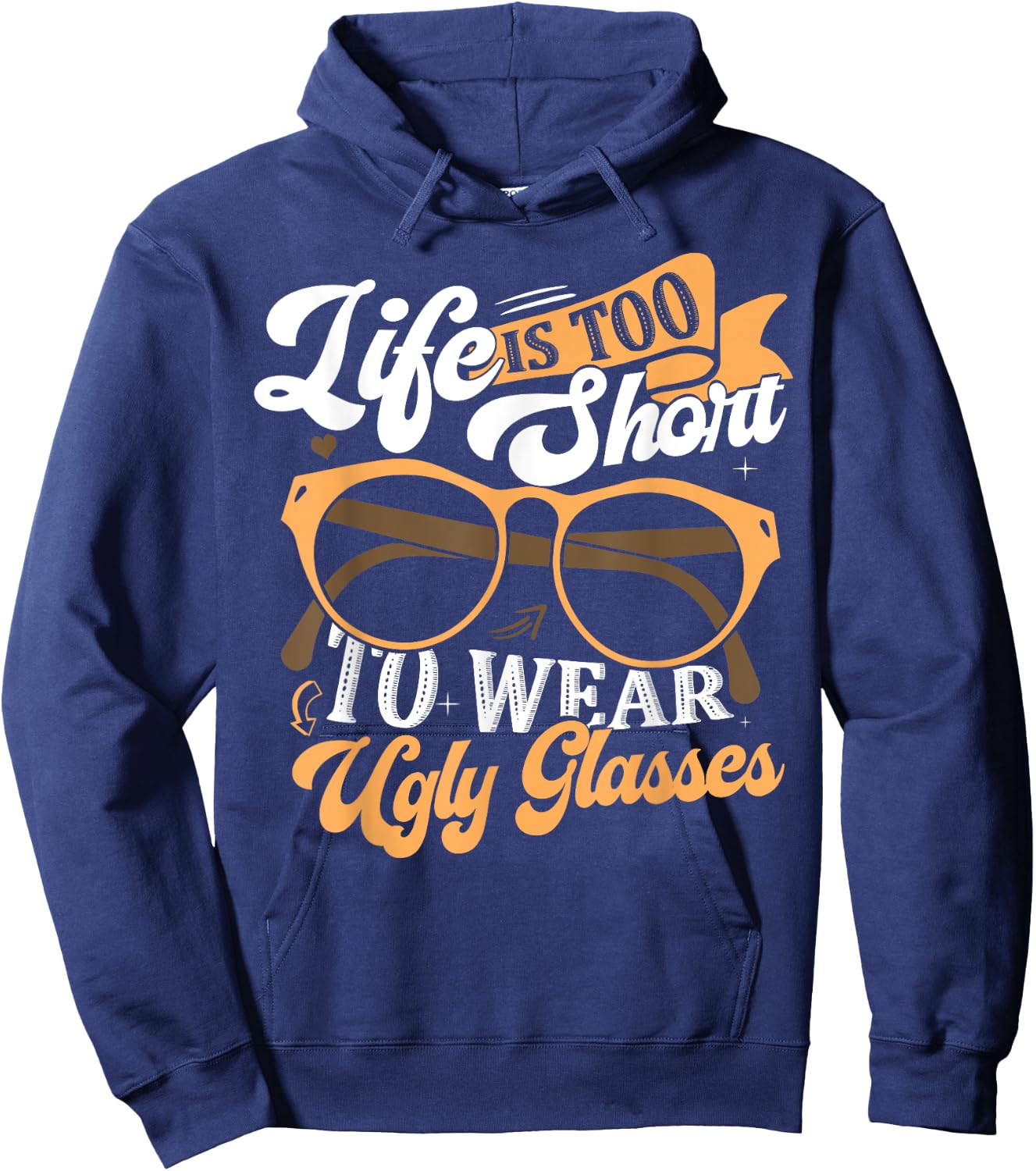 Lens Expert Life Is Too Short To Wear Ugly Glasses Optician Hoodie - Hoodie | Navy