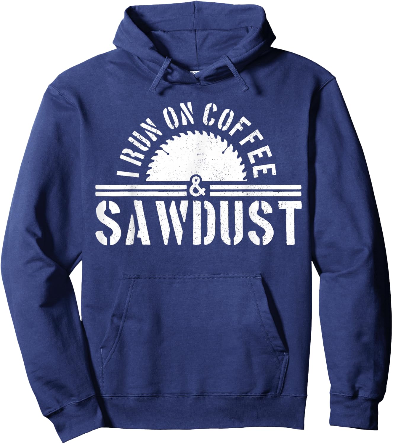 Funny Carpenter Woodworker I Run On Coffee & Sawdust Gift Hoodie - Hoodie | Navy