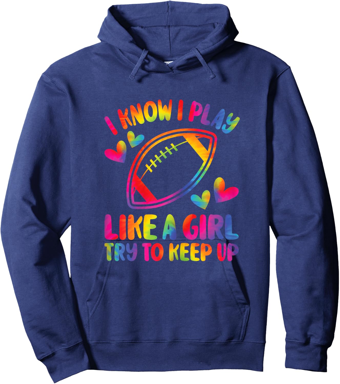 I Know I Play Like A Girl Try To Keep Up American Football Hoodie - Hoodie | Navy