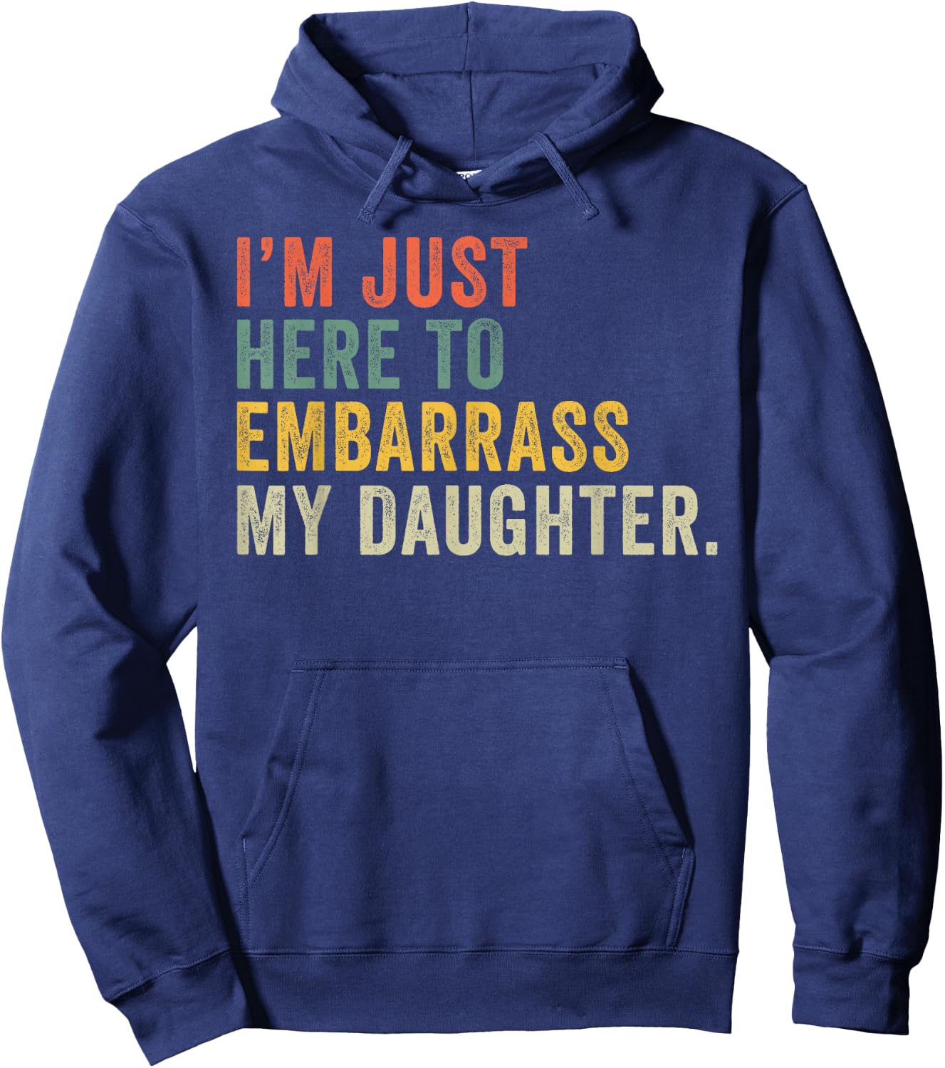 Vintage I'm Just Here To Embarrass My Daughter Funny Mom Dad Hoodie - Hoodie | Navy