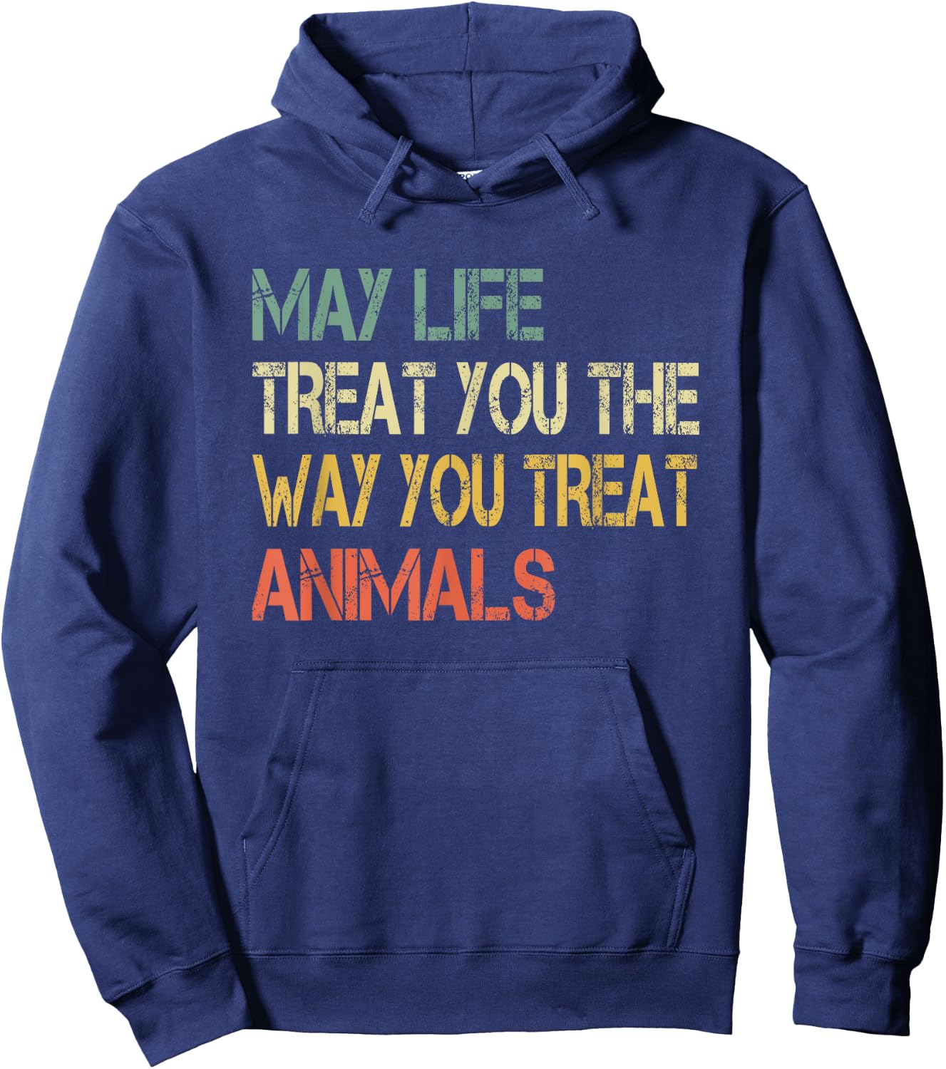 Anti Cruelty May Life Treat You The Way You Treat Animals Hoodie - Hoodie | Navy