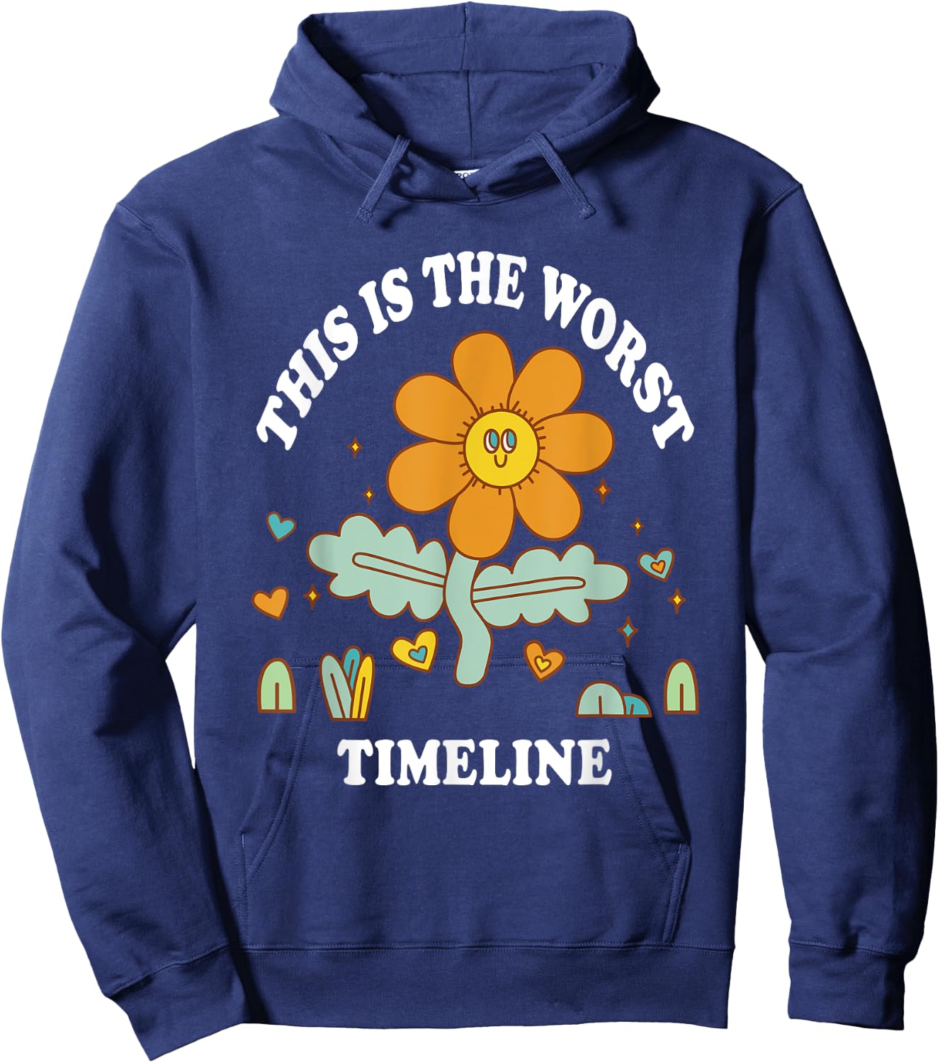 This is the Worst Timeline Funny Flowers Adult Humor Meme Hoodie - Hoodie | Navy