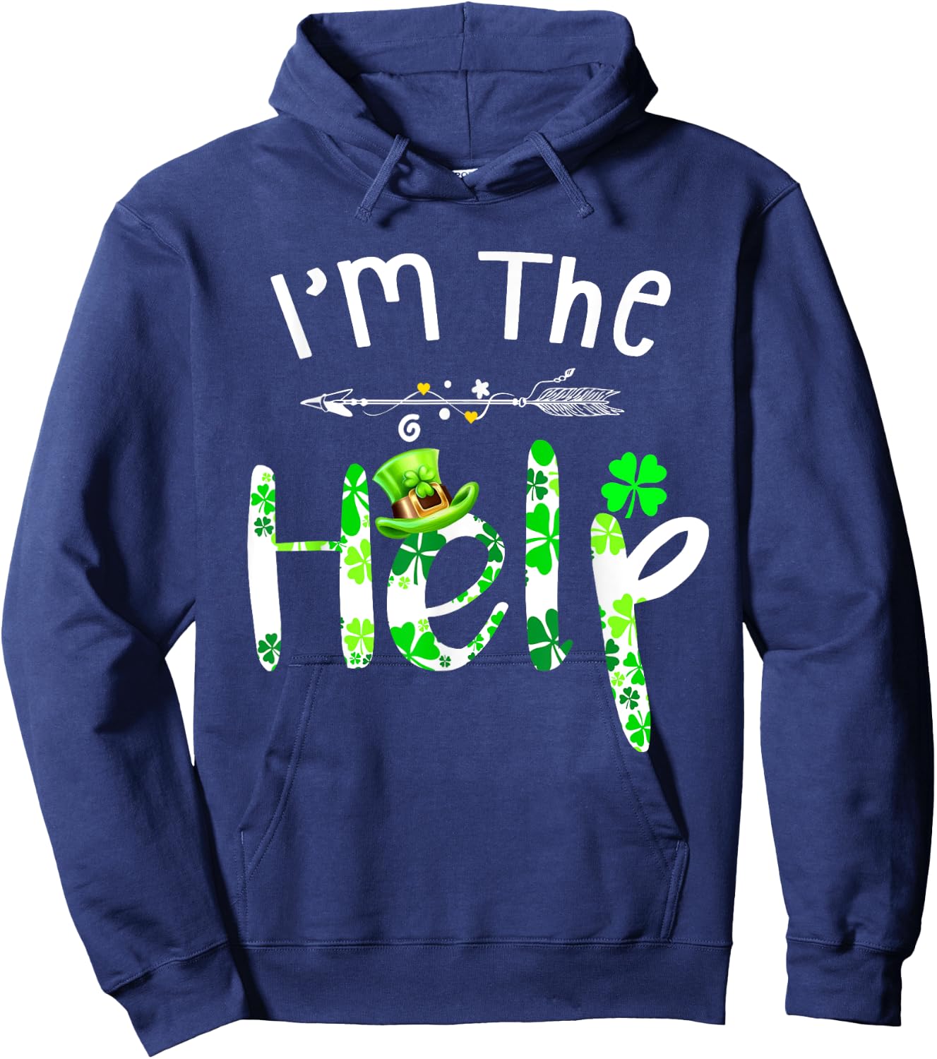 I'm The Help funny Drinking bestie Irish St Patrick's Day Hoodie - Hoodie | Navy