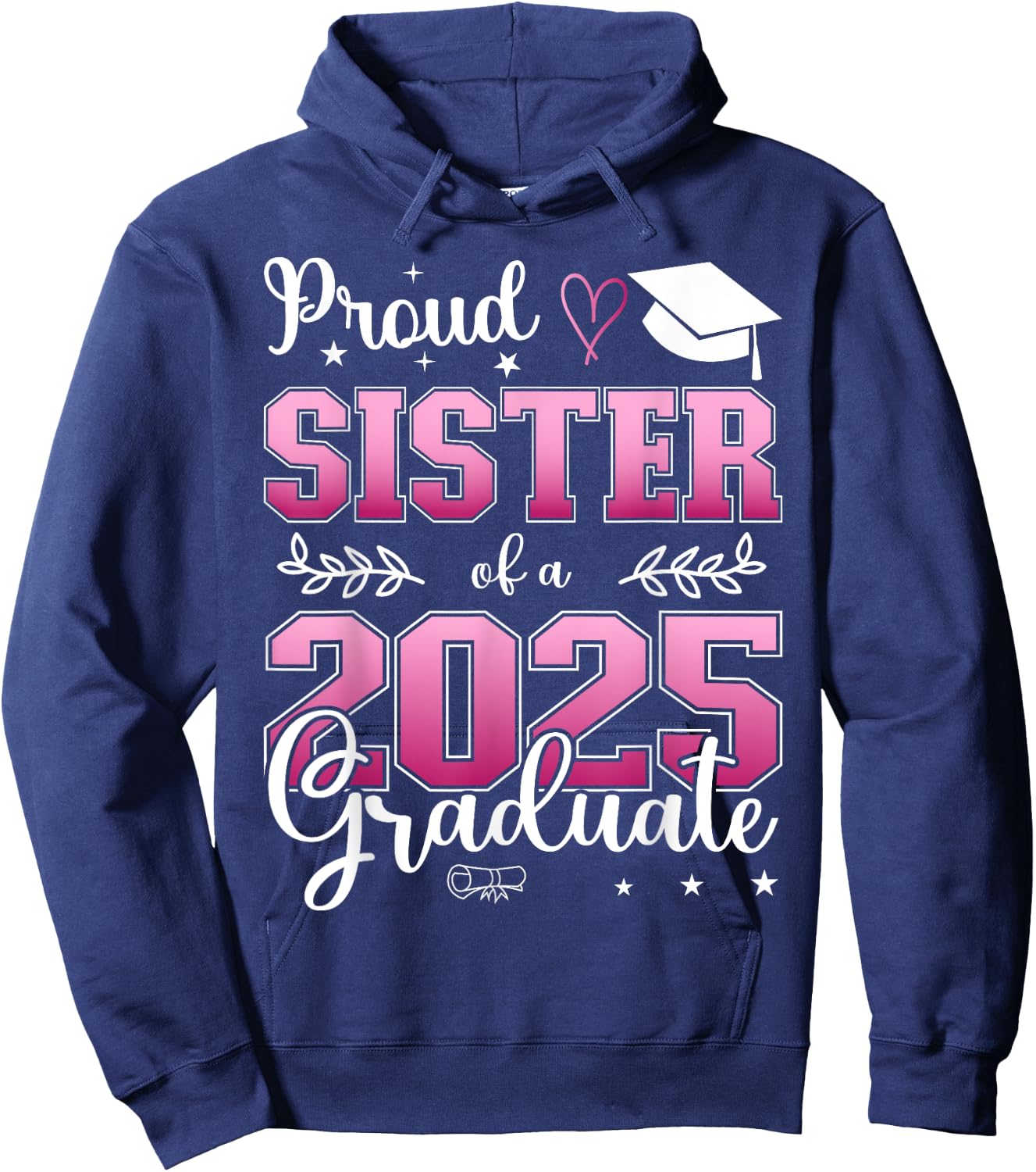 Proud Sister of a class of 2025 graduate for graduation Hoodie - Hoodie | Navy