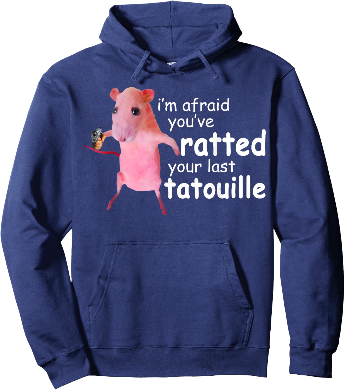 Funny Pink Rat, I'm Afraid You've Ratted Your Last Tatouille Hoodie - Hoodie | Navy