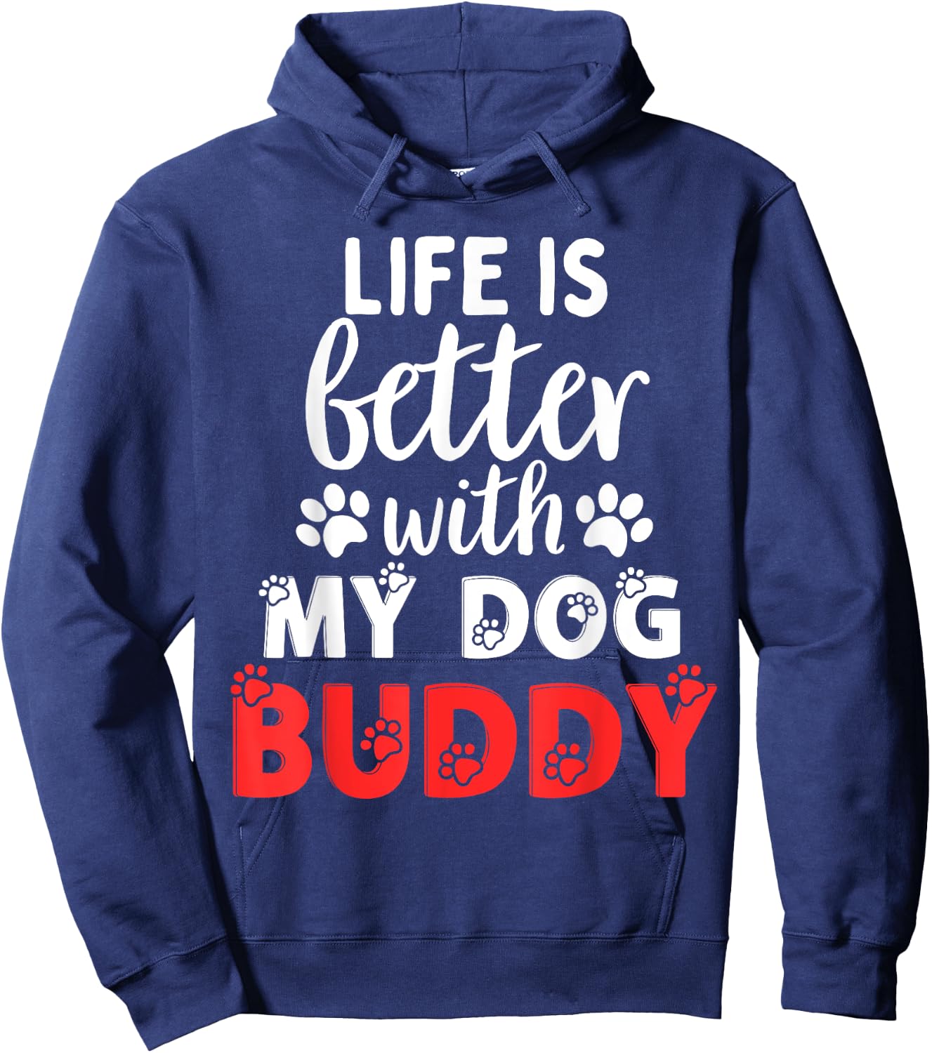 Dog Name Buddy Life Is Better With My Dog Named Buddy Men Women Kids Hoodie - Hoodie | Navy